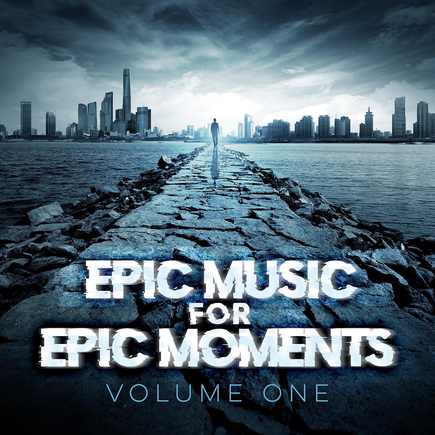 Постер альбома Epic Music for Epic Moments (Vol. 1)