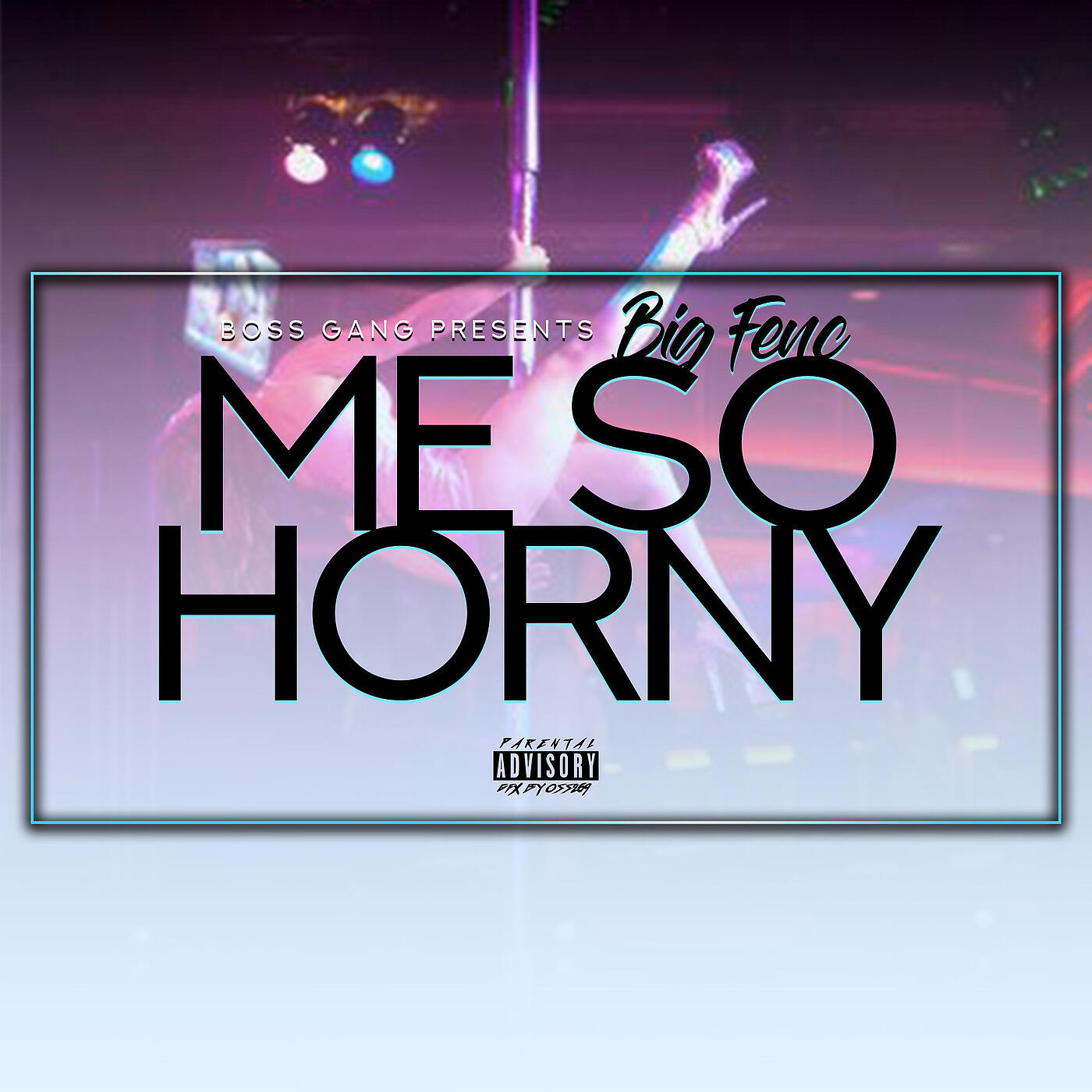 BIG FENC - Me so Horny
