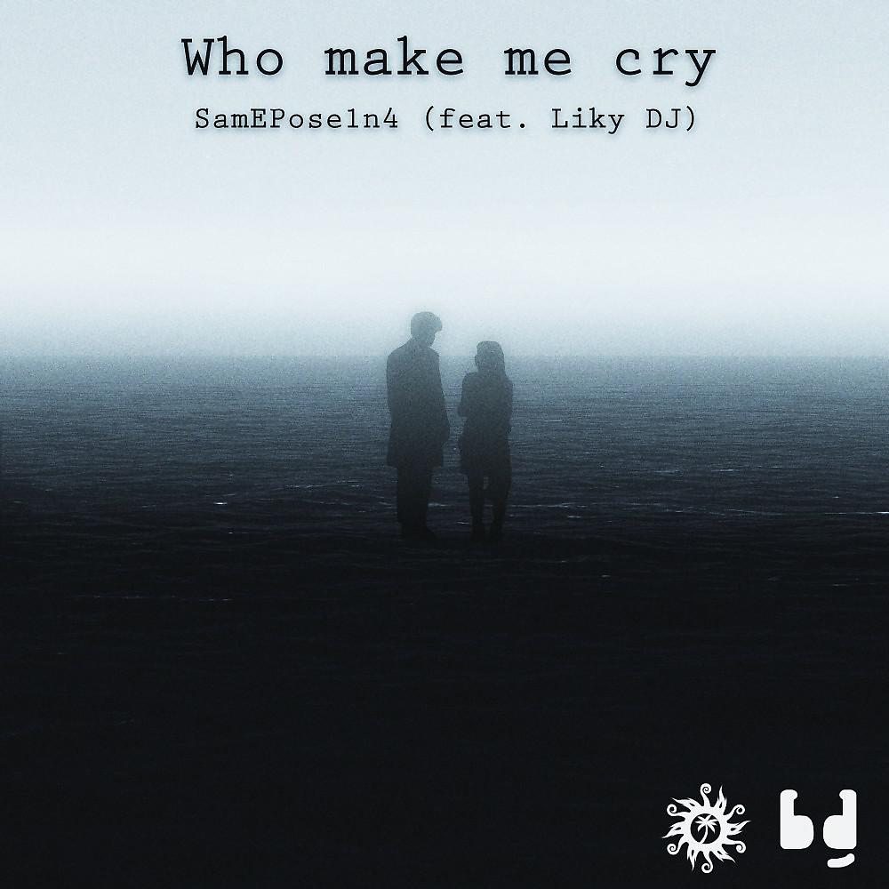 Постер альбома Who Make Me Cry