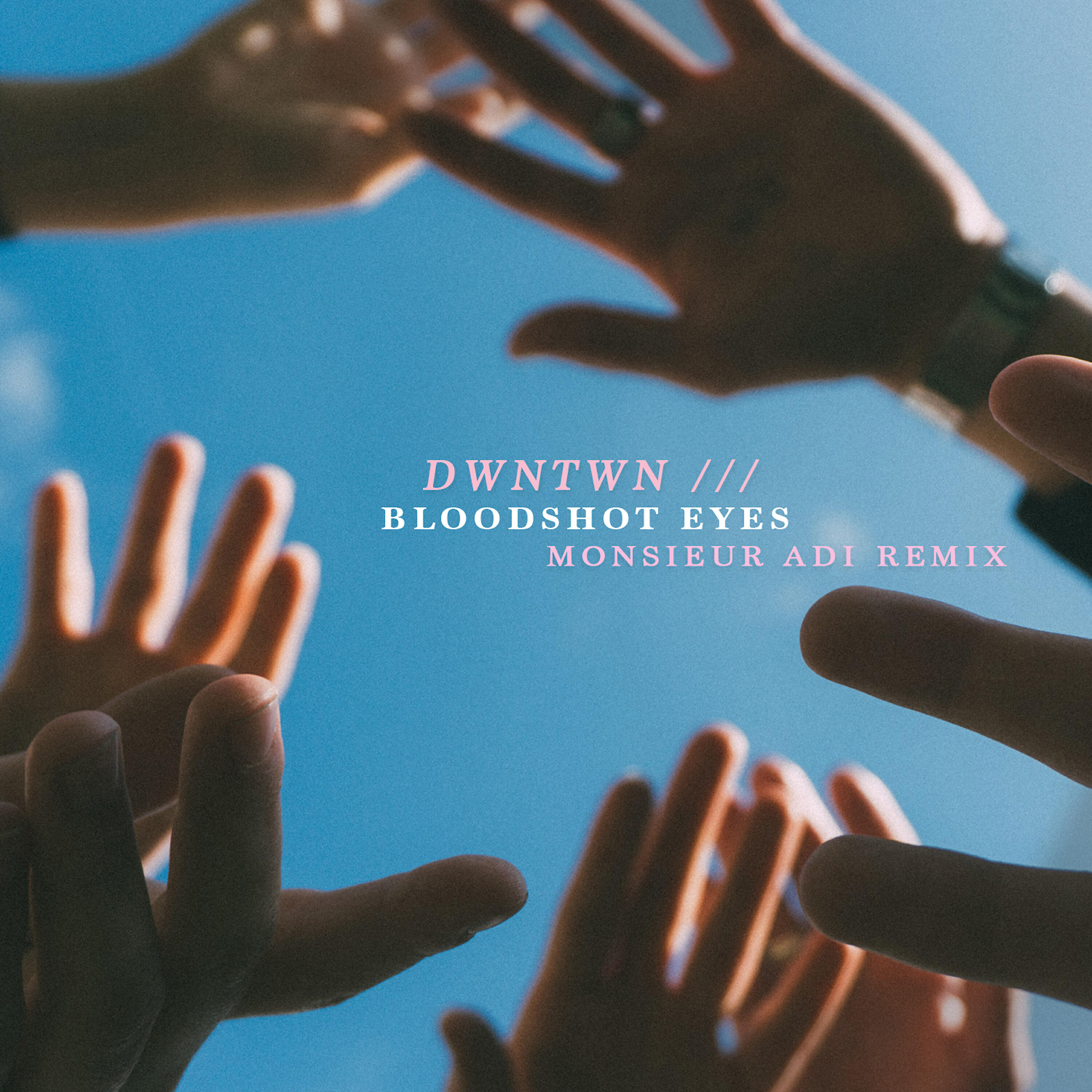 DWNTWN - Bloodshot Eyes (Monsieur Adits Remix)