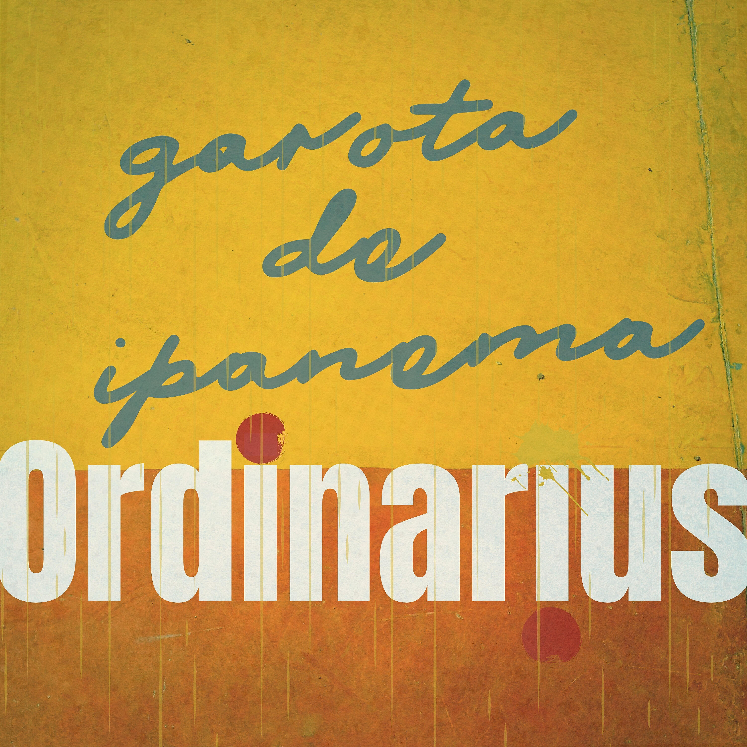Ordinarius - Garota De Ipanema