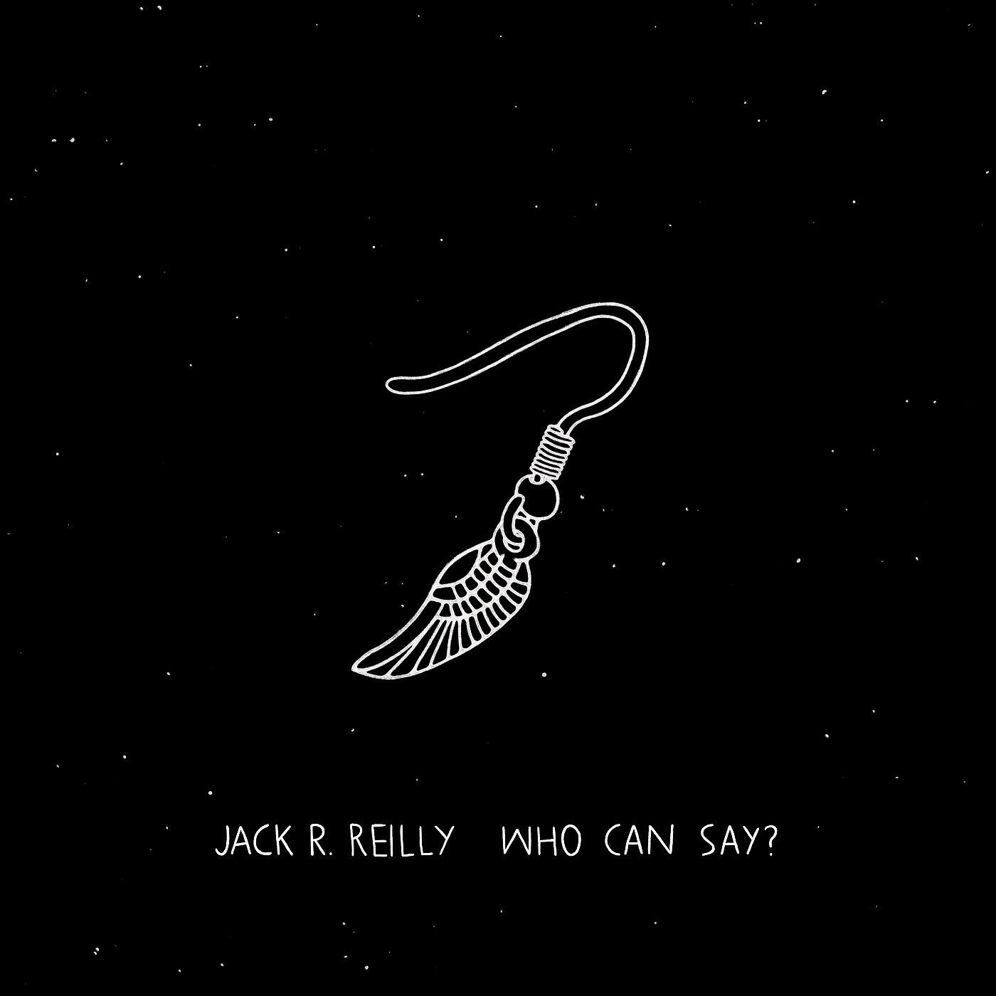 Jack R. Reilly - Who Can Say?