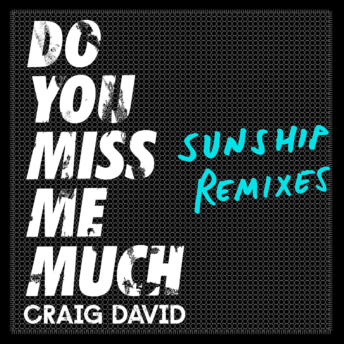 Craig David - Do You Miss Me Much (Sunship Remix)