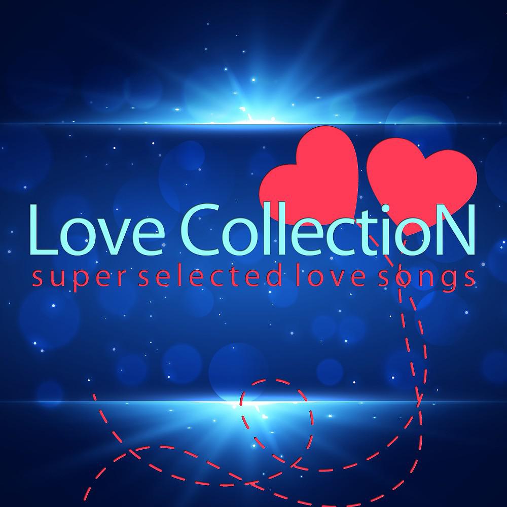 Постер альбома Love Collection (Super Selected Love Songs)