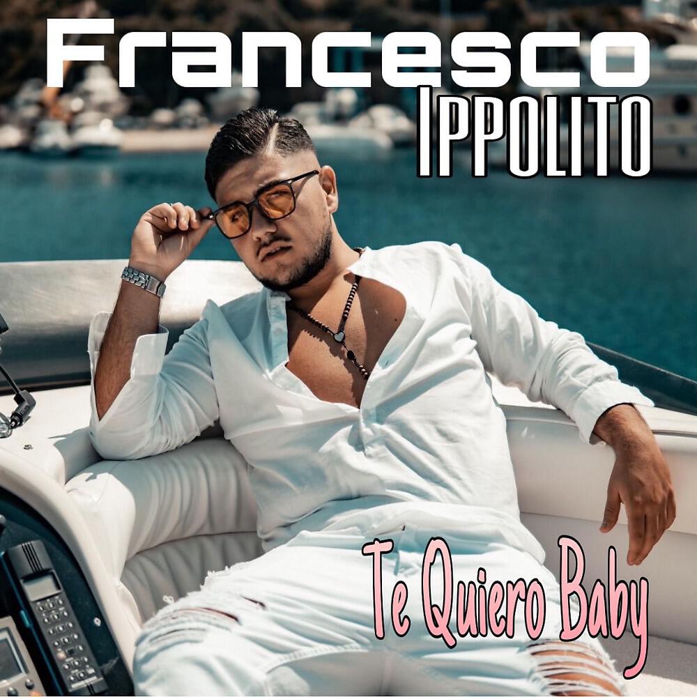 Francesco Ippolito - Te Quiero Baby (Radio Edit)
