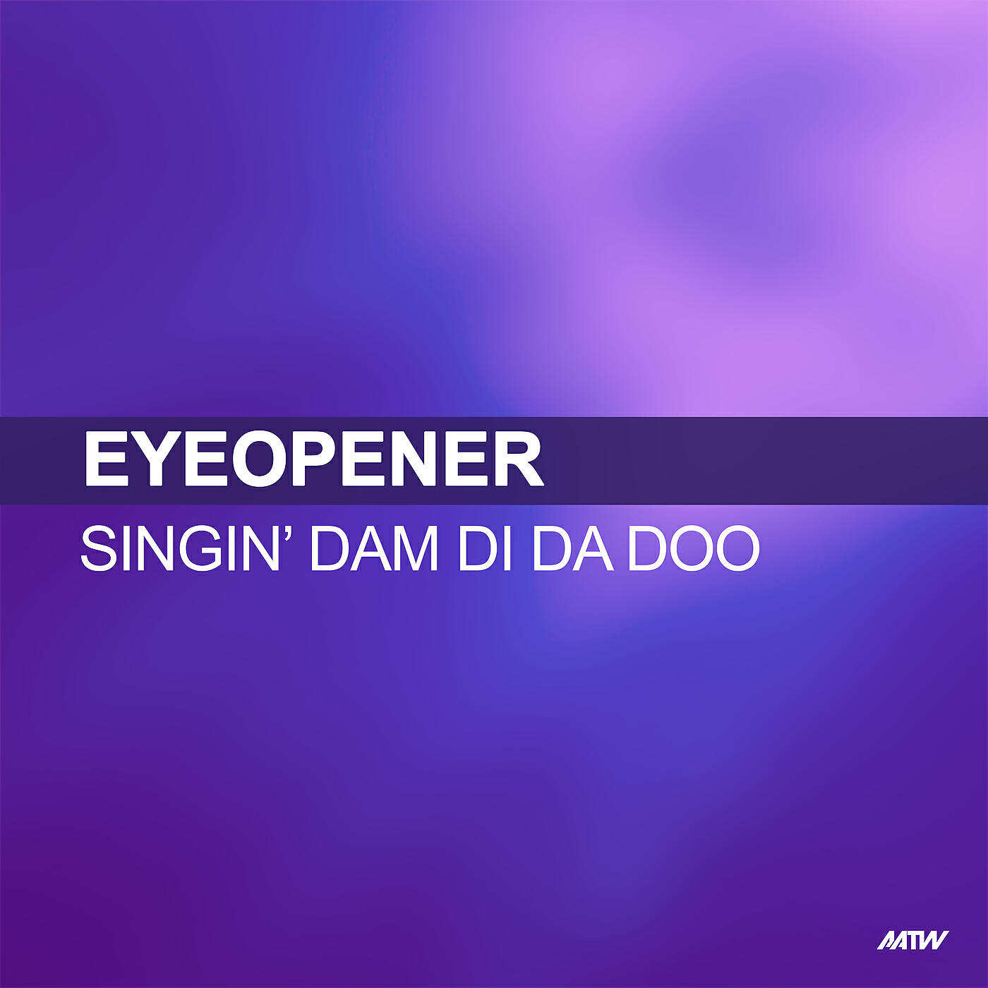 Eyeopener - Singin Dam Di Da Doo (Dancing DJs Remix)