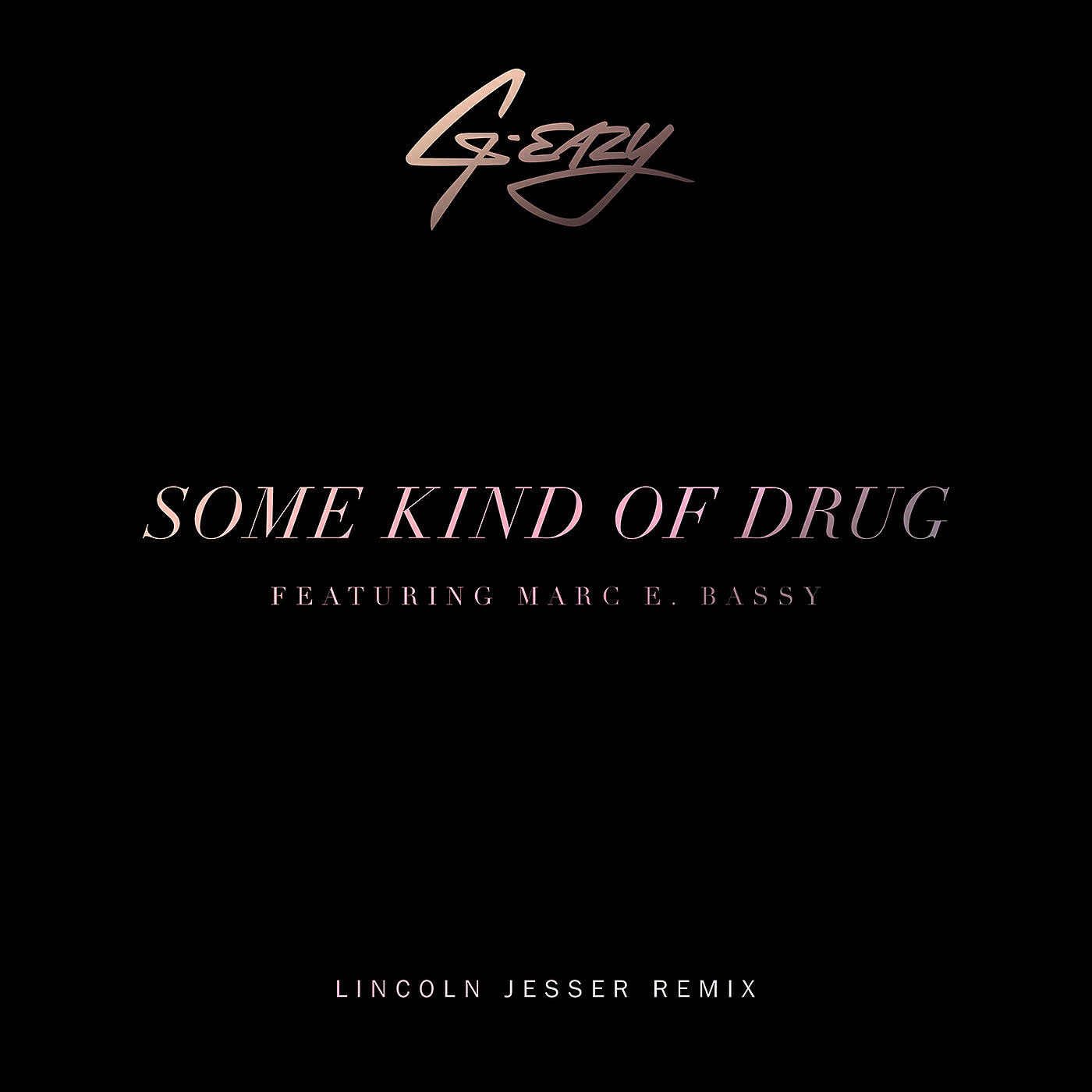 G-Eazy - Some Kind Of Drug (Lincoln Jesser Remix)