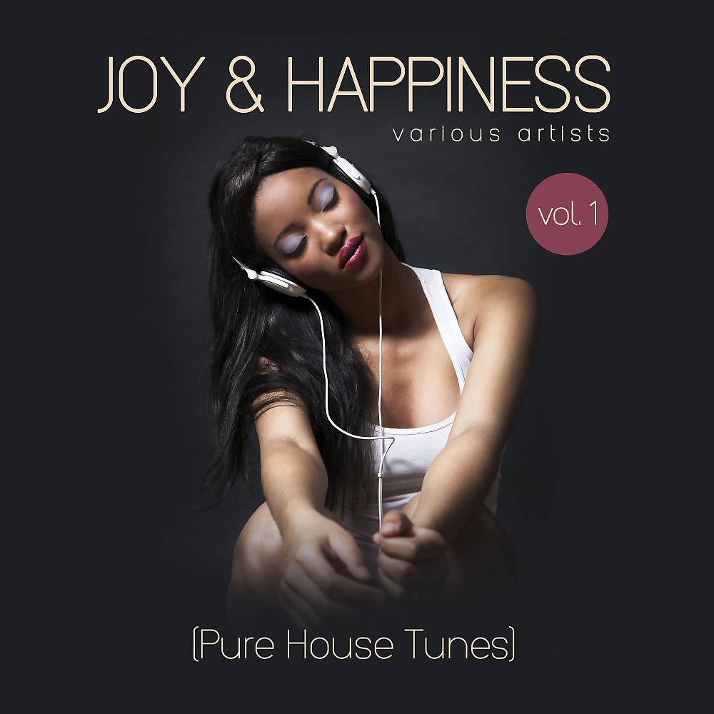 Постер альбома Joy & Happiness (Pure House Tunes), Vol. 1