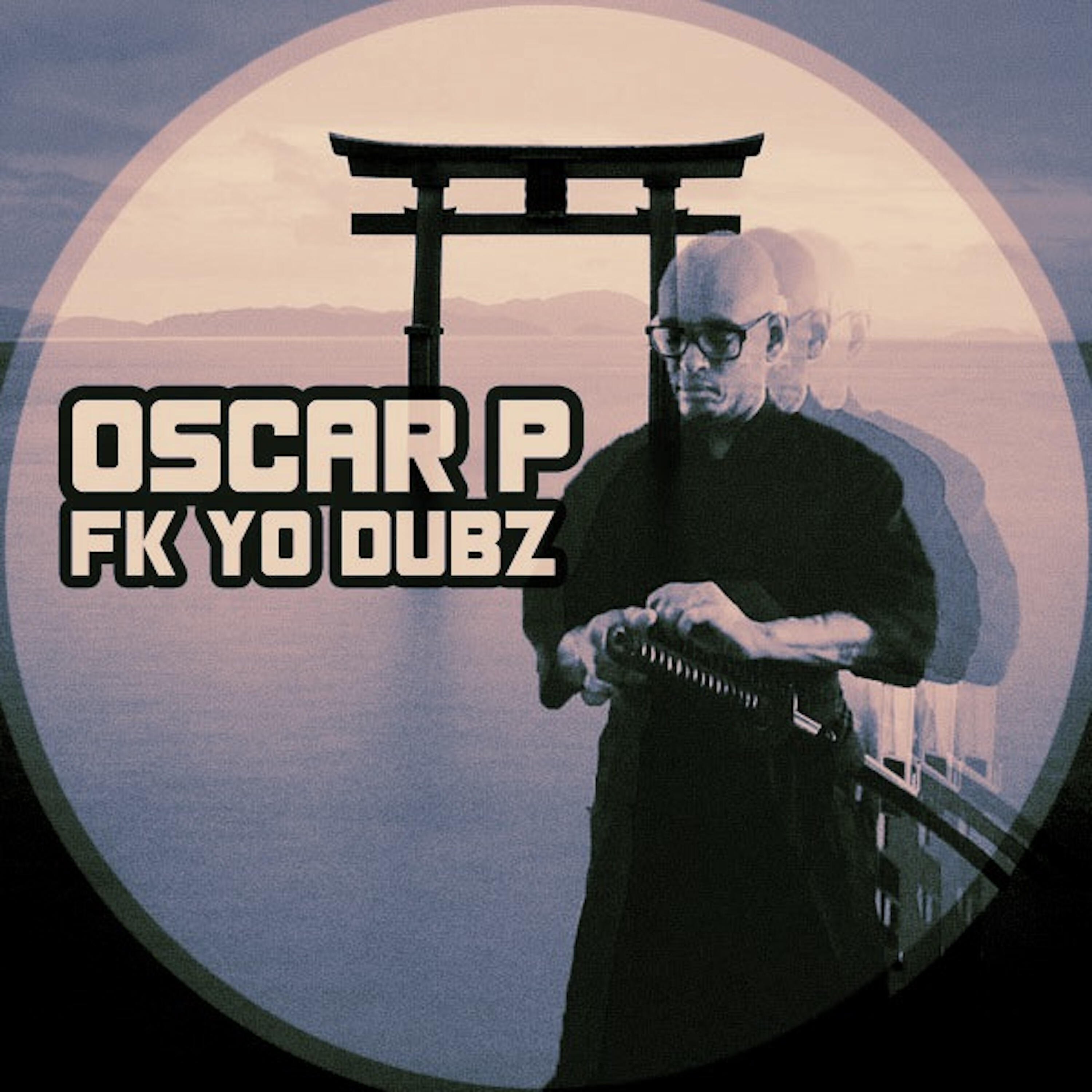 Oscar P - Fk Yo Dub (Ozark Dub)