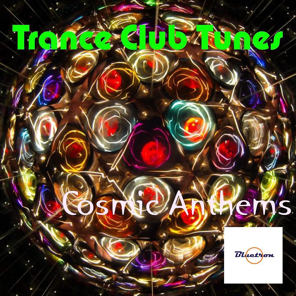 Постер альбома Trance Club Tunes (Cosmic Anthems)