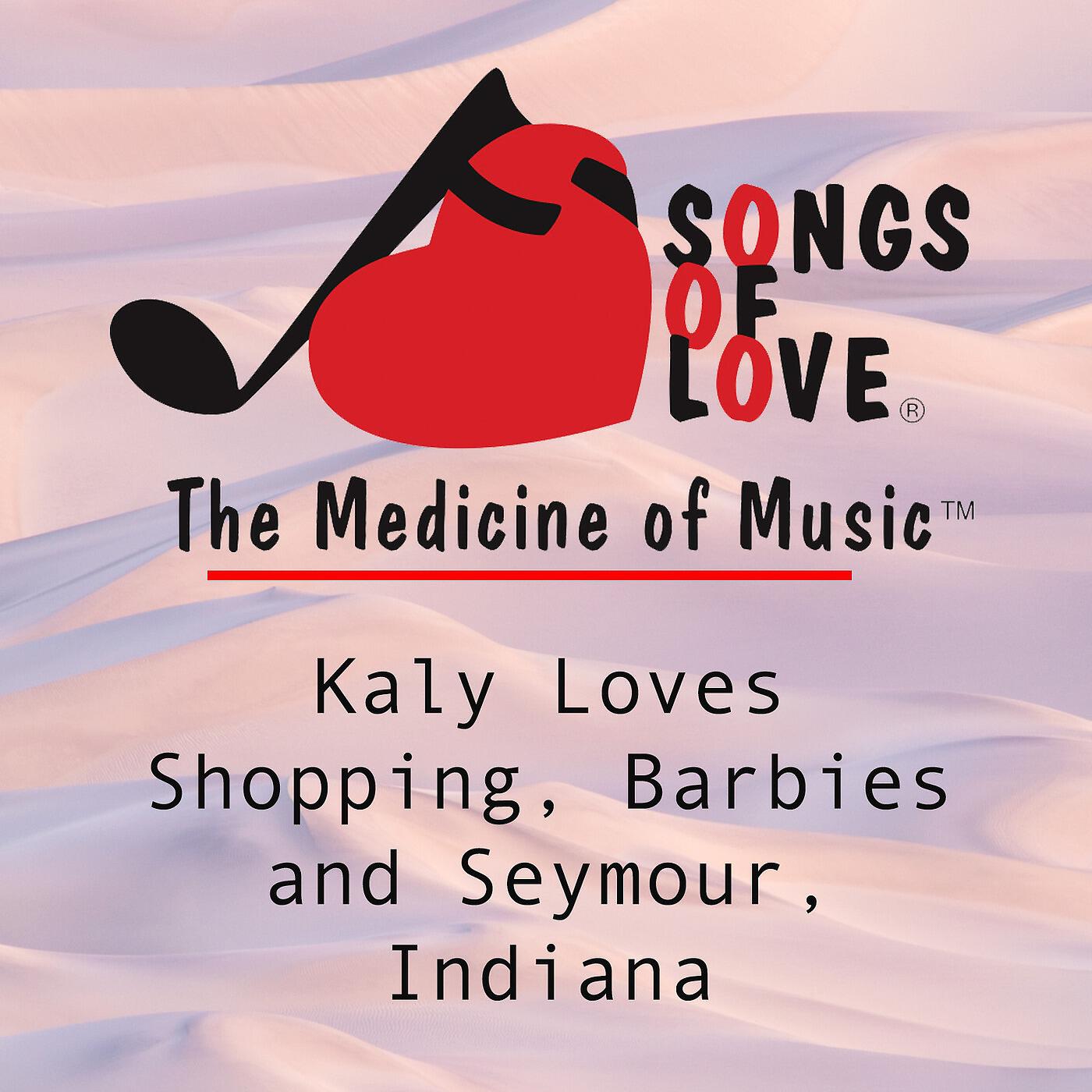 T. Jones - Kaly Loves Shopping, Barbies and Seymour, Indiana