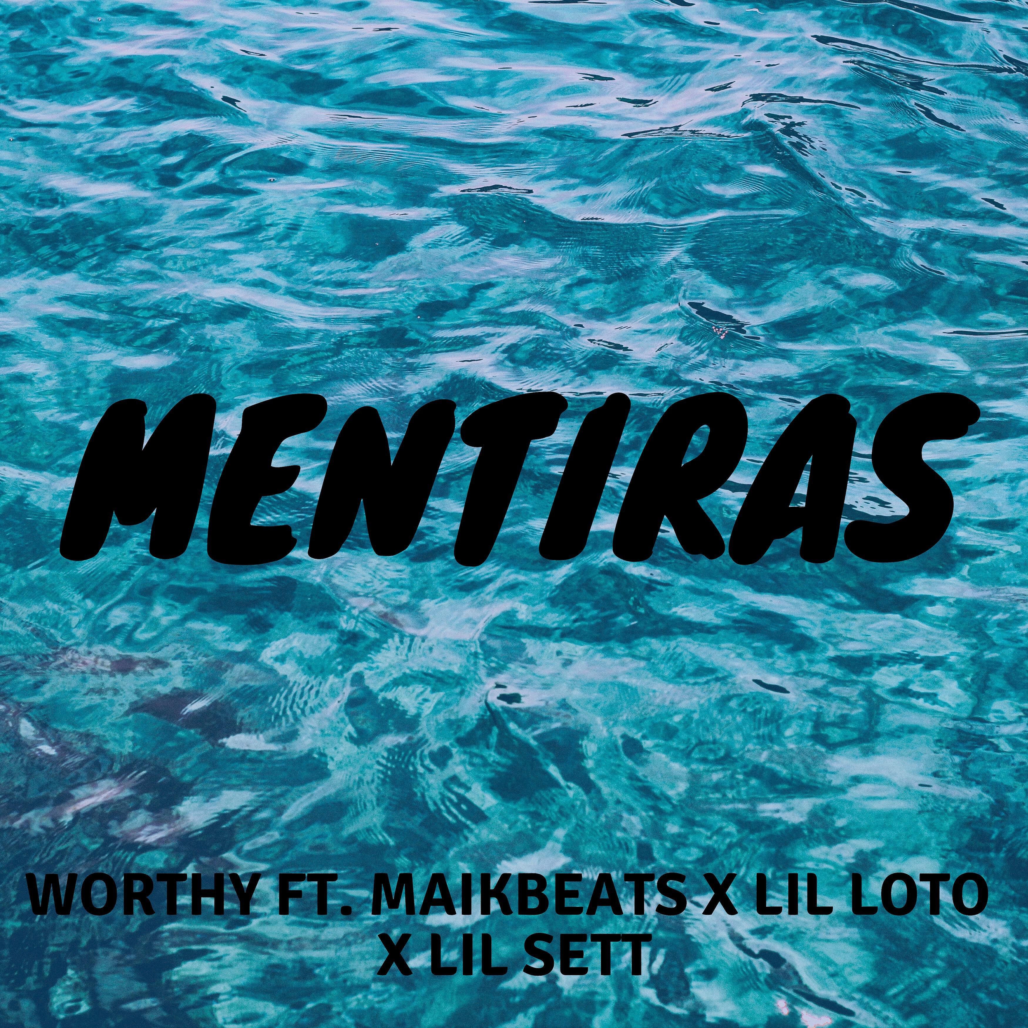 Worthy - Mentiras (feat. Lil Loto, Maikbets, Lil Sett)