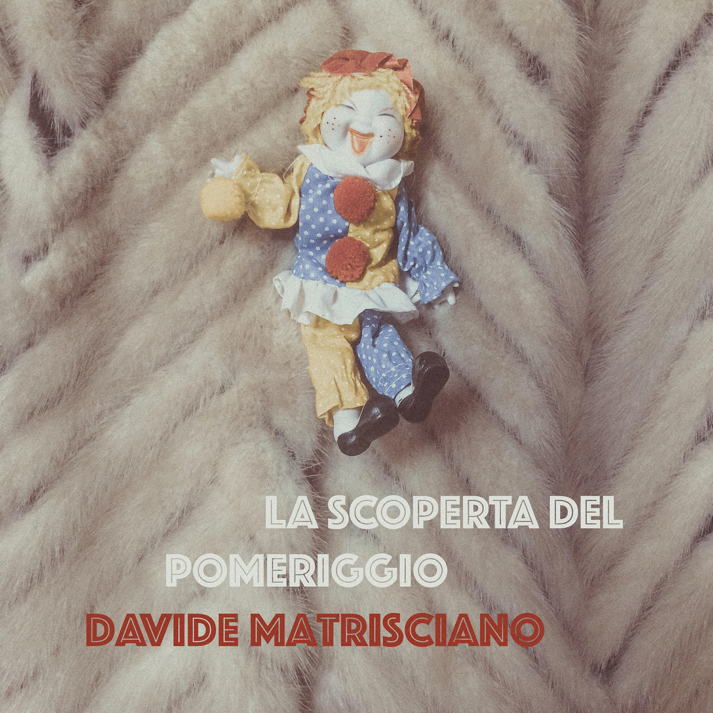 Davide Matrisciano - La scoperta del pomeriggio