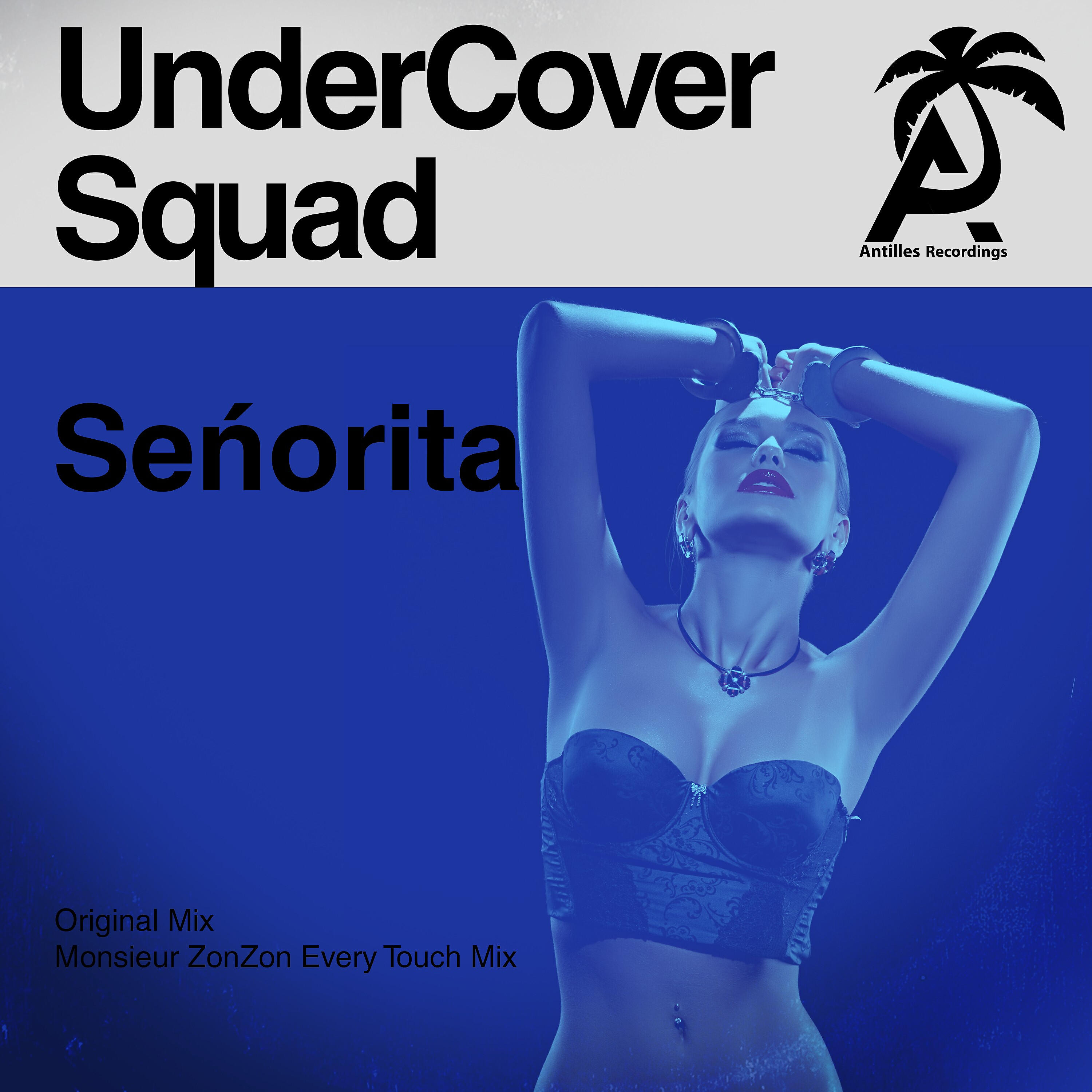 UnderCover Squad - Señorita (Monsieur Zonzon Every Touch Mix)