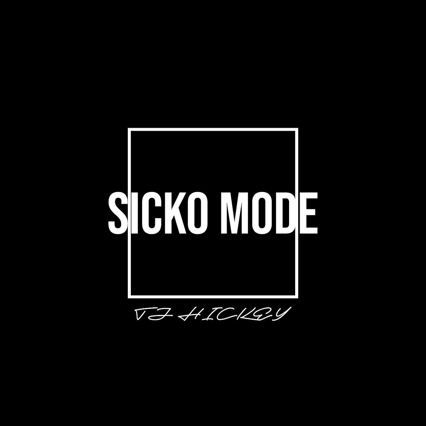 TJ Hickey - Sicko Mode