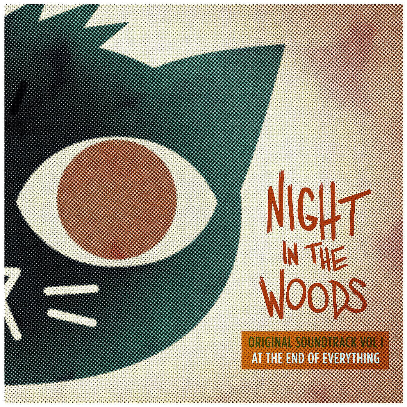 Постер альбома Night in the Woods (Original Soundtrack, Vol. 1) [At the End of Everything]