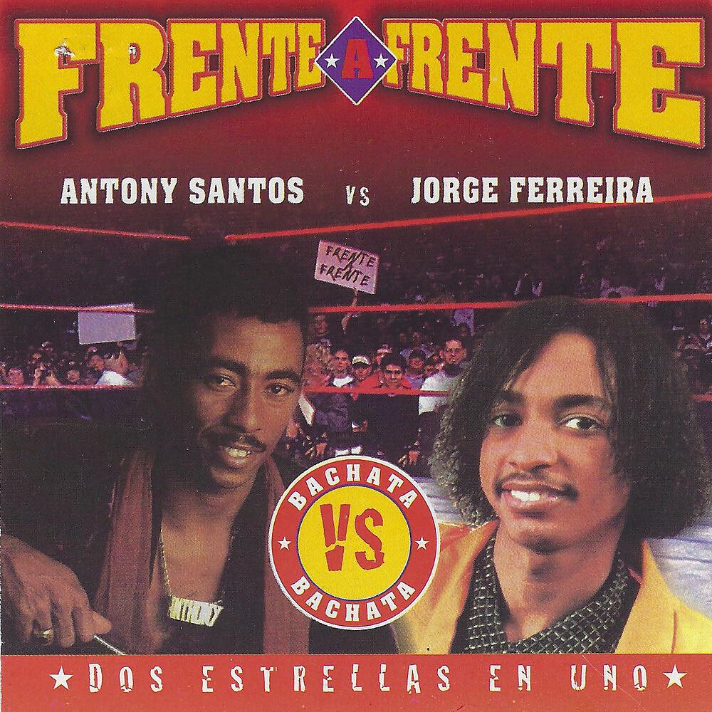 Постер альбома Frente a Frente: Dos Estrellas En Uno (Antony Santos vs. Jorge Ferreira)