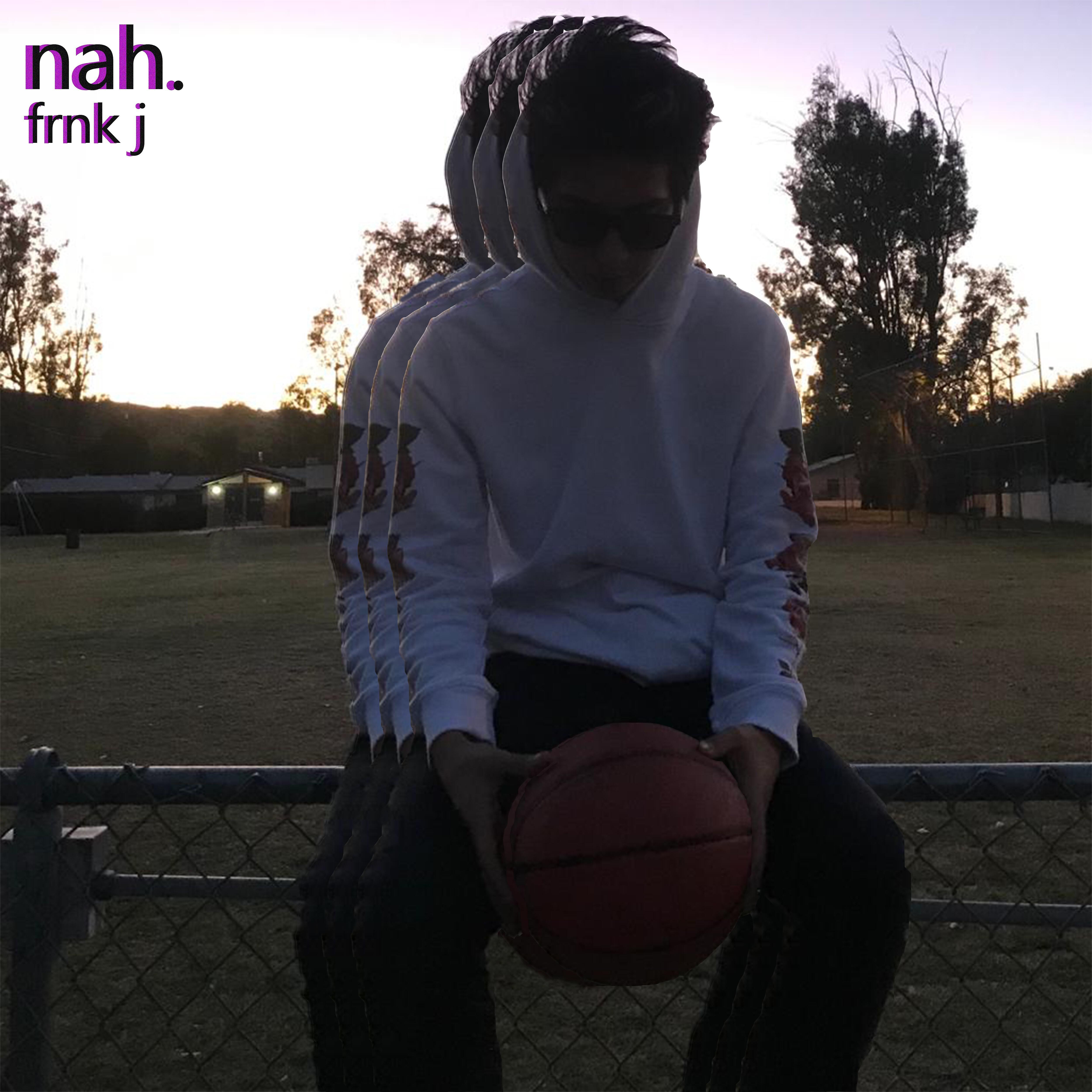 Frnk J - Nah