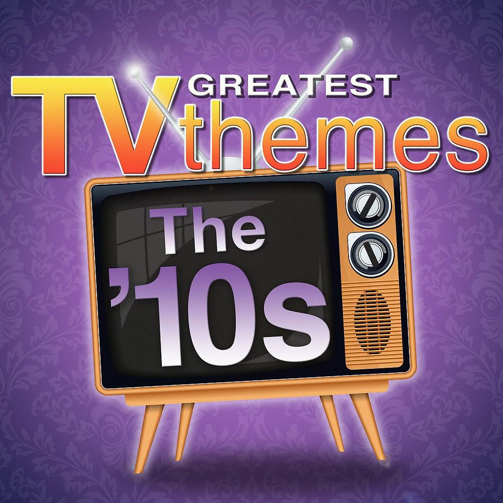 Постер альбома Greatest TV Themes: The 10s