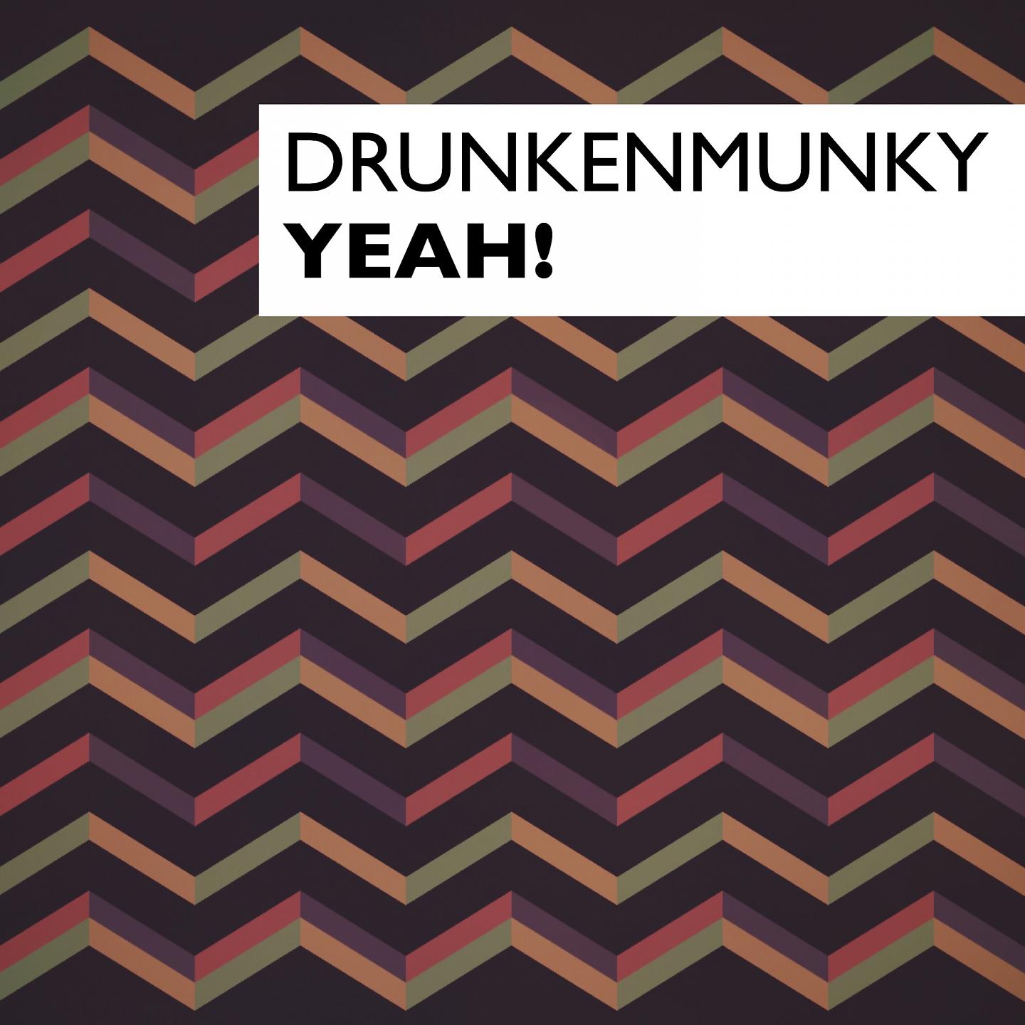 Drunkenmunky - Yeah! (Radio Mix)