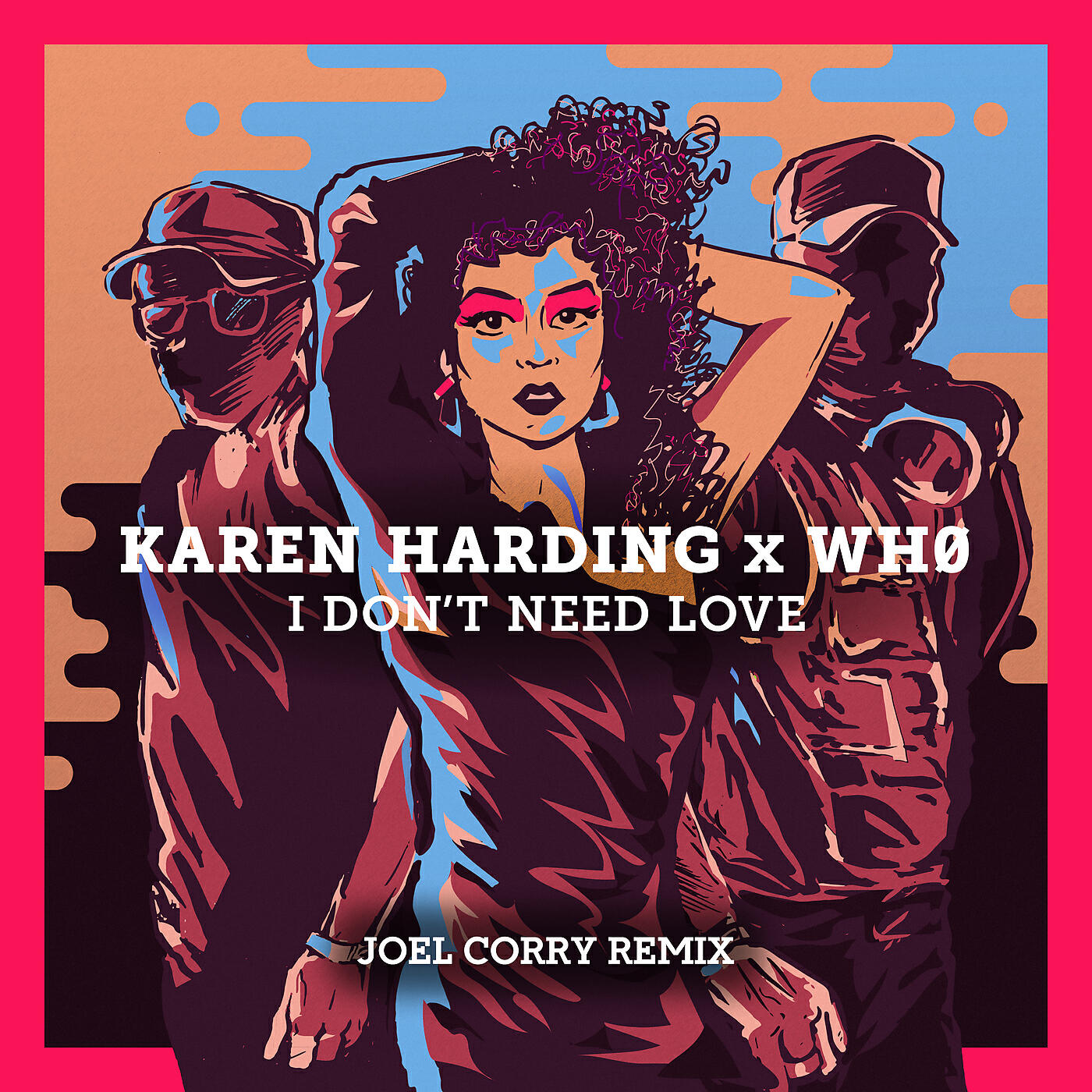 Karen Harding - I Don't Need Love (Joel Corry Remix)