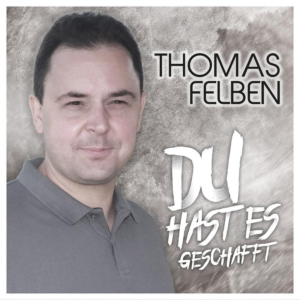 Thomas Felben - Du hast es geschafft