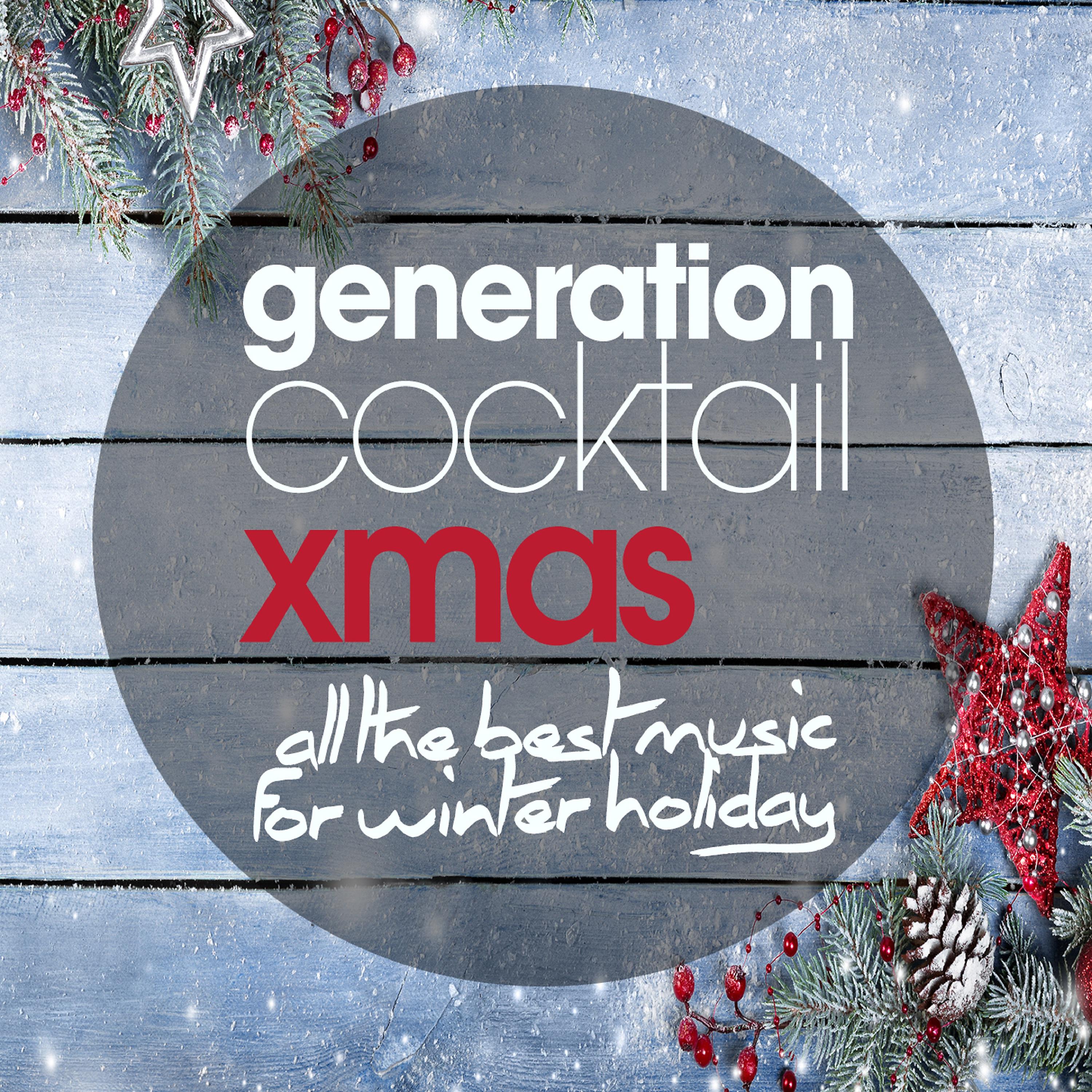 Постер альбома Generation Cocktail Xmas - All the Best Music for Winter Holiday
