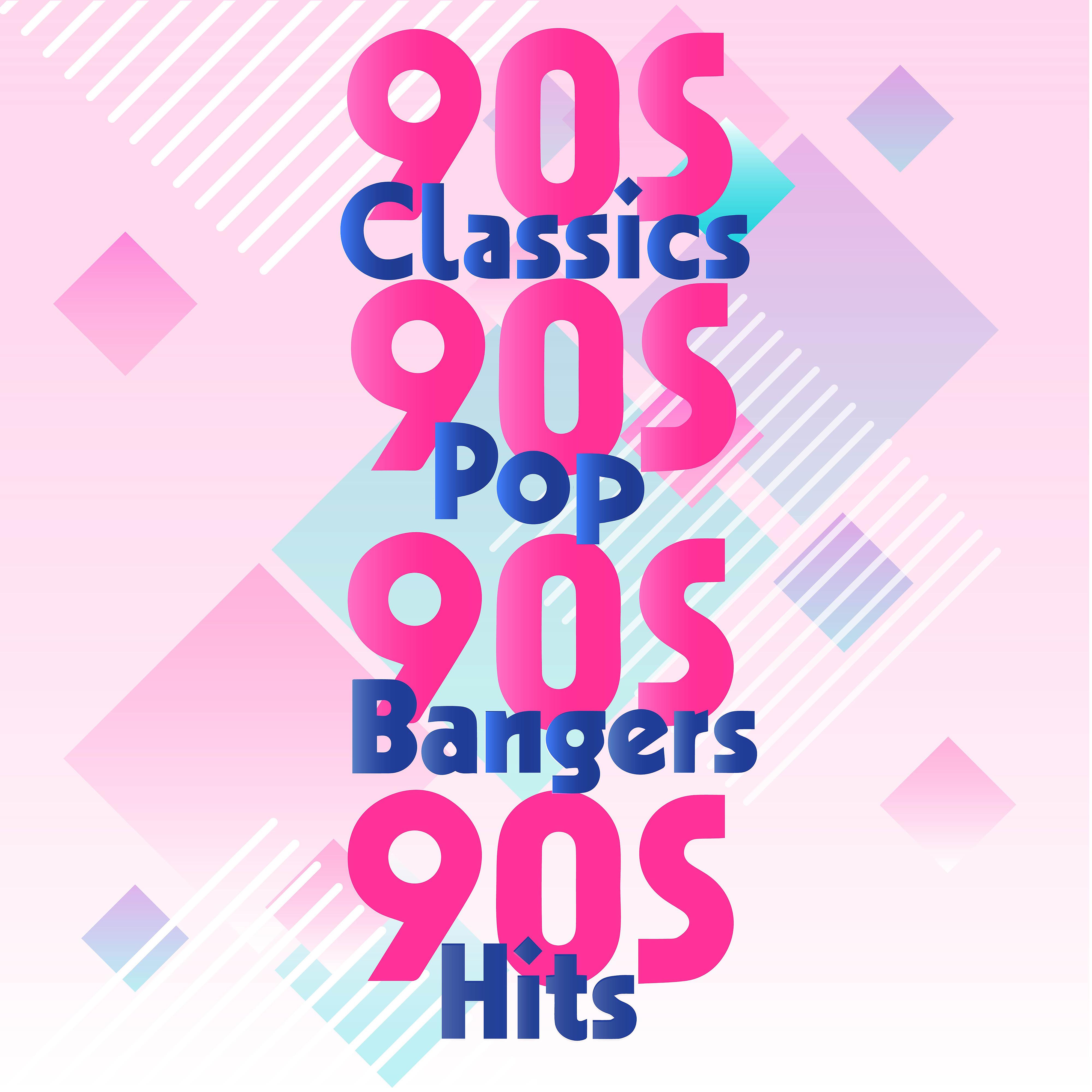 Постер альбома 90s Classics 90s Pop 90s Bangers 90s Hits