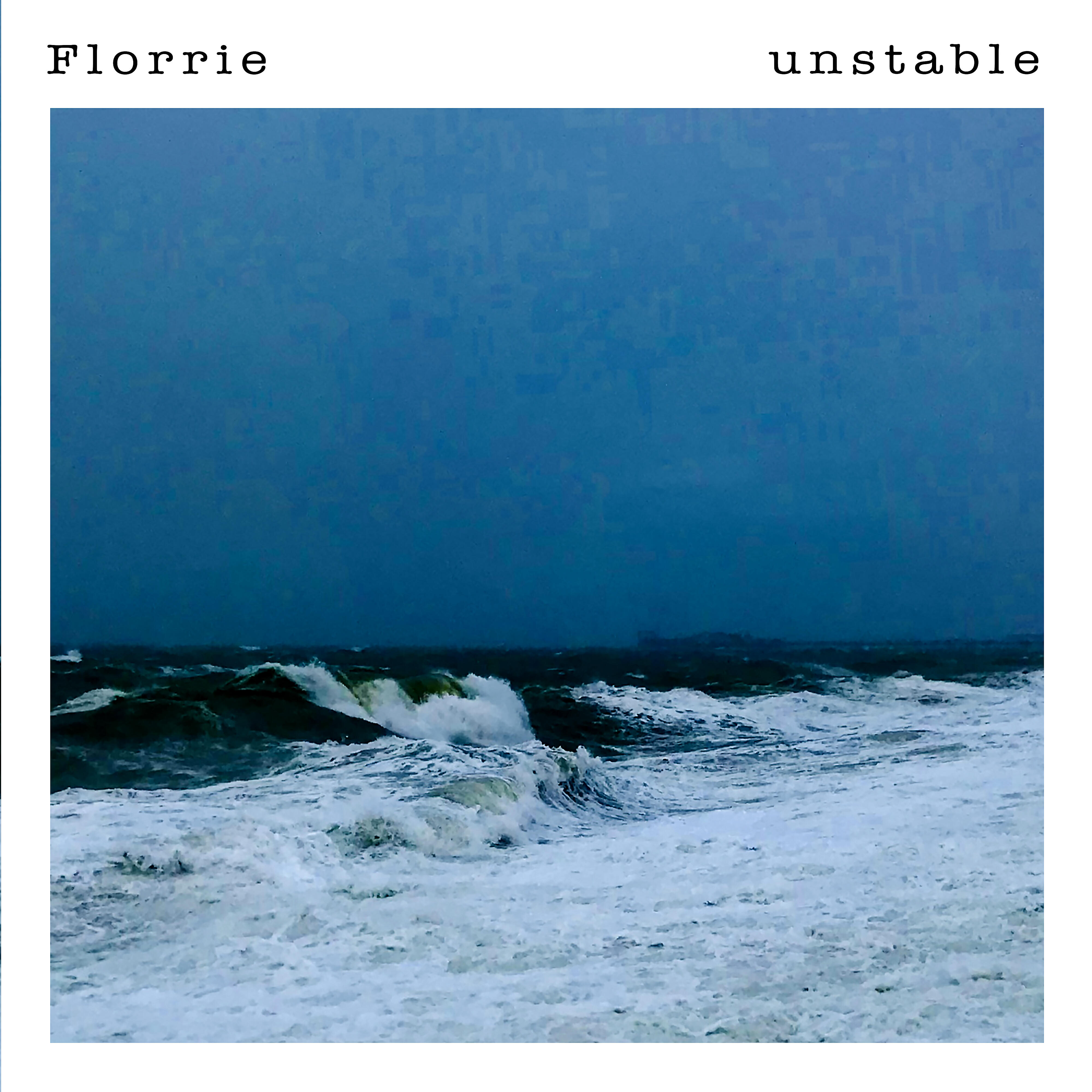 Florrie - Unstable