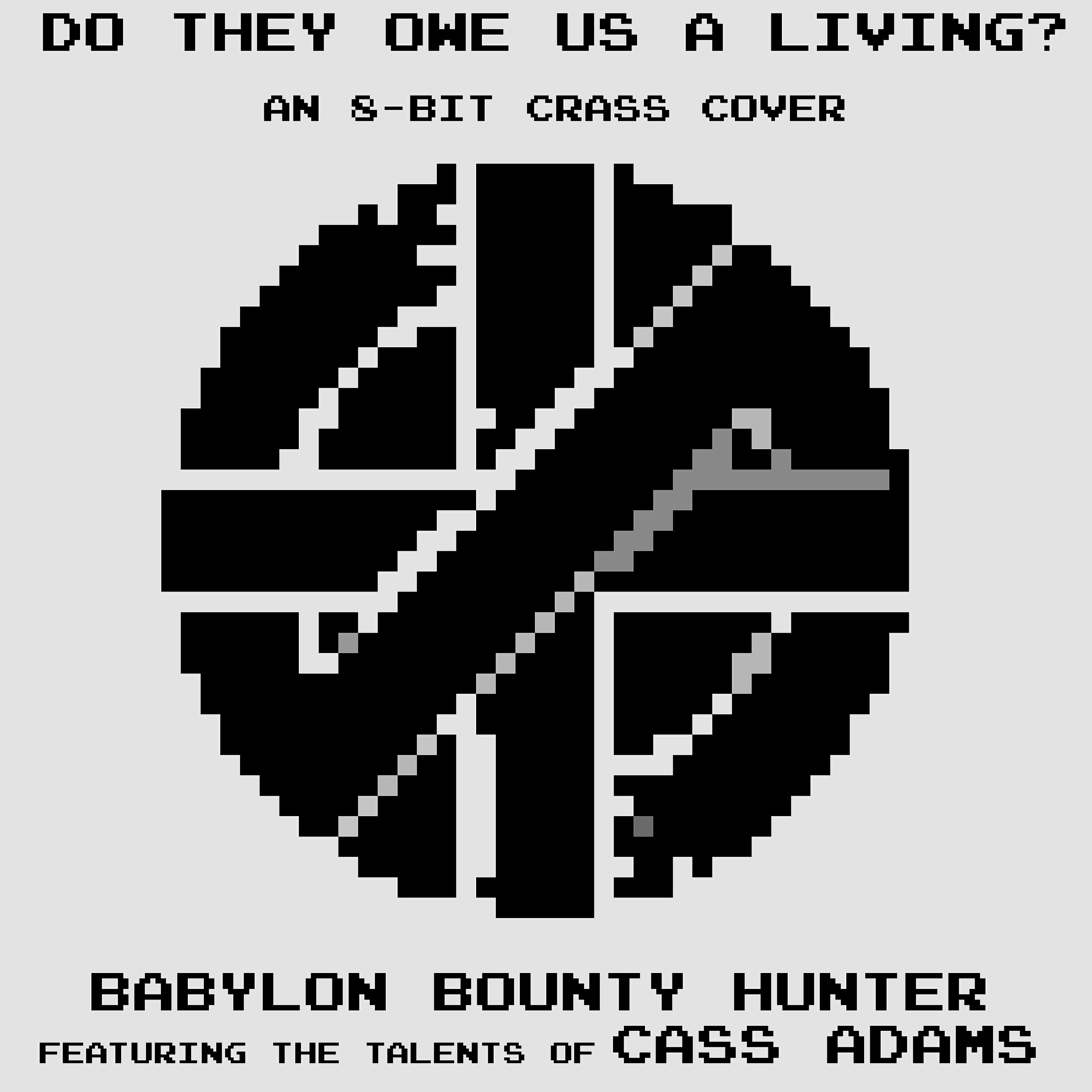 Cass Adams - Do They Owe Us a Living? (8-Bit Crass Cover)