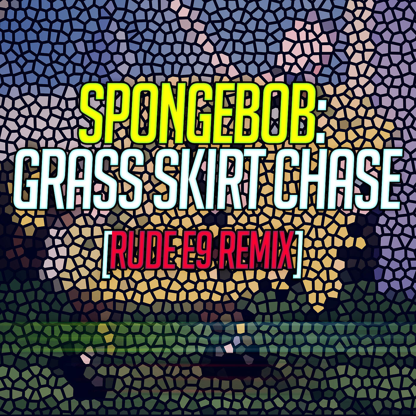 Rude E9 - SpongeBob: Grass Skirt Chase - [Rude E9 Remix]