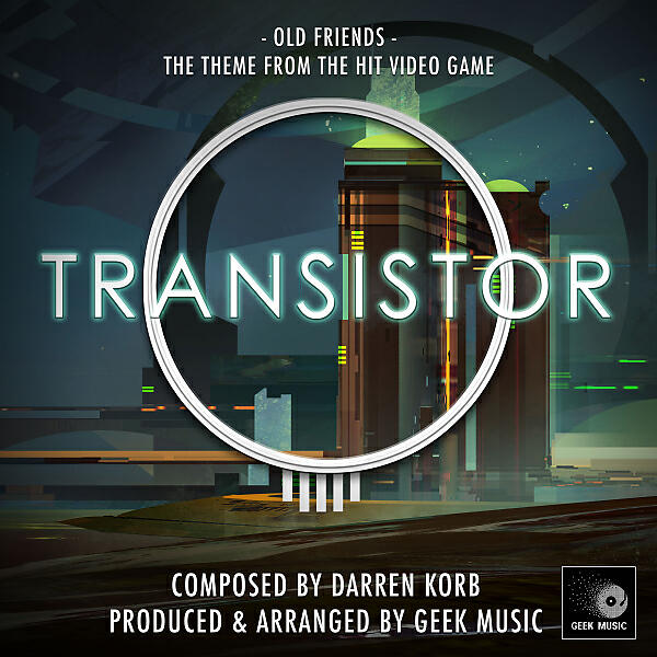Geek Music - Transistor: Old Friends