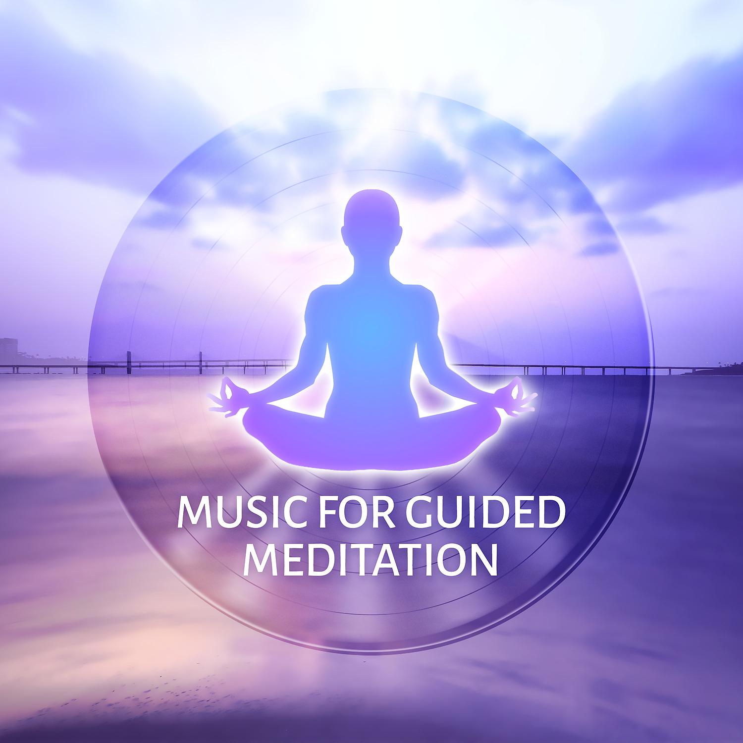 Постер альбома Music for Guided Meditation: Healing Sounds for Relaxation, Sleep & Yoga, Music Therapy for Inner Peace, Anxiety Free and Stress Relief