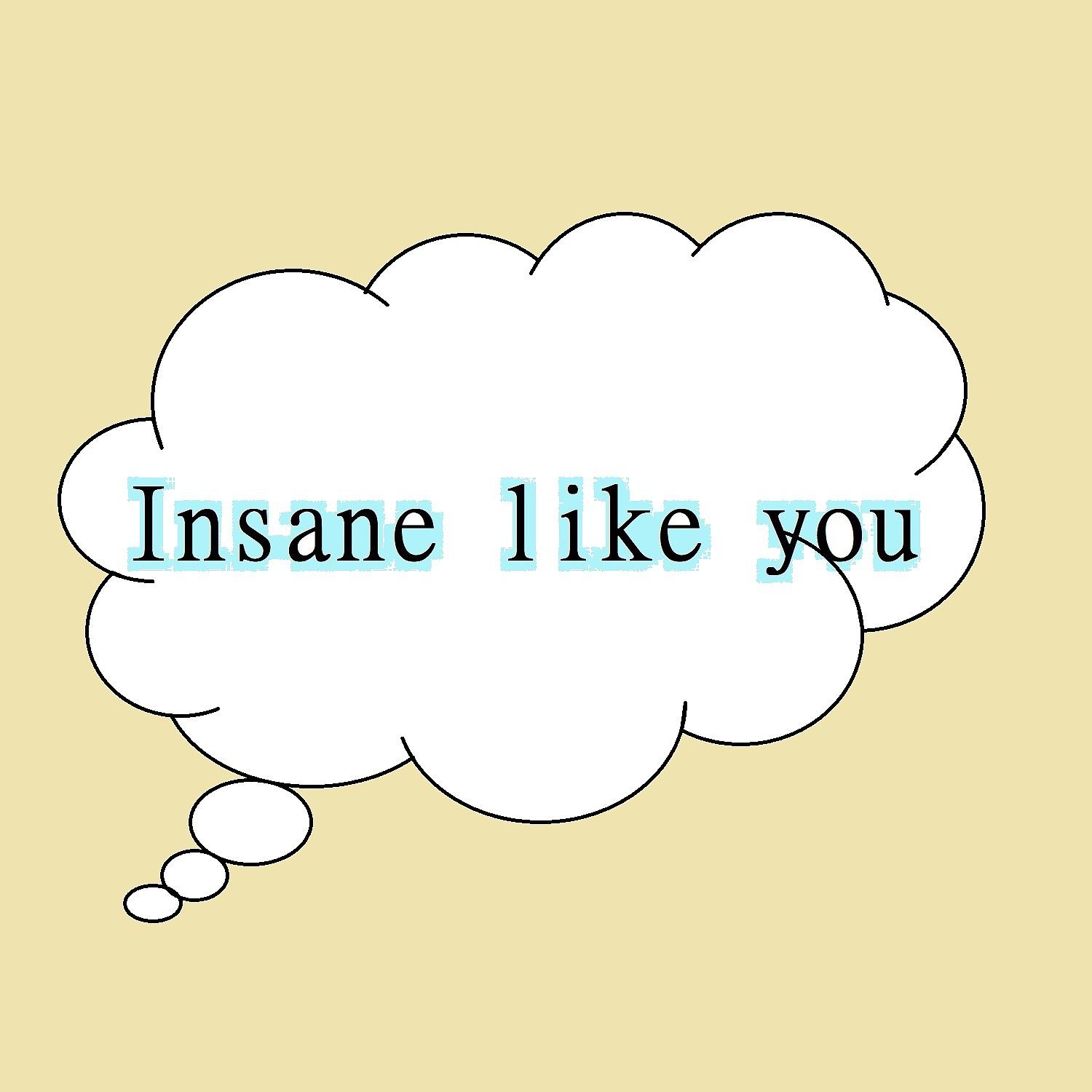 Постер альбома Insane Like You