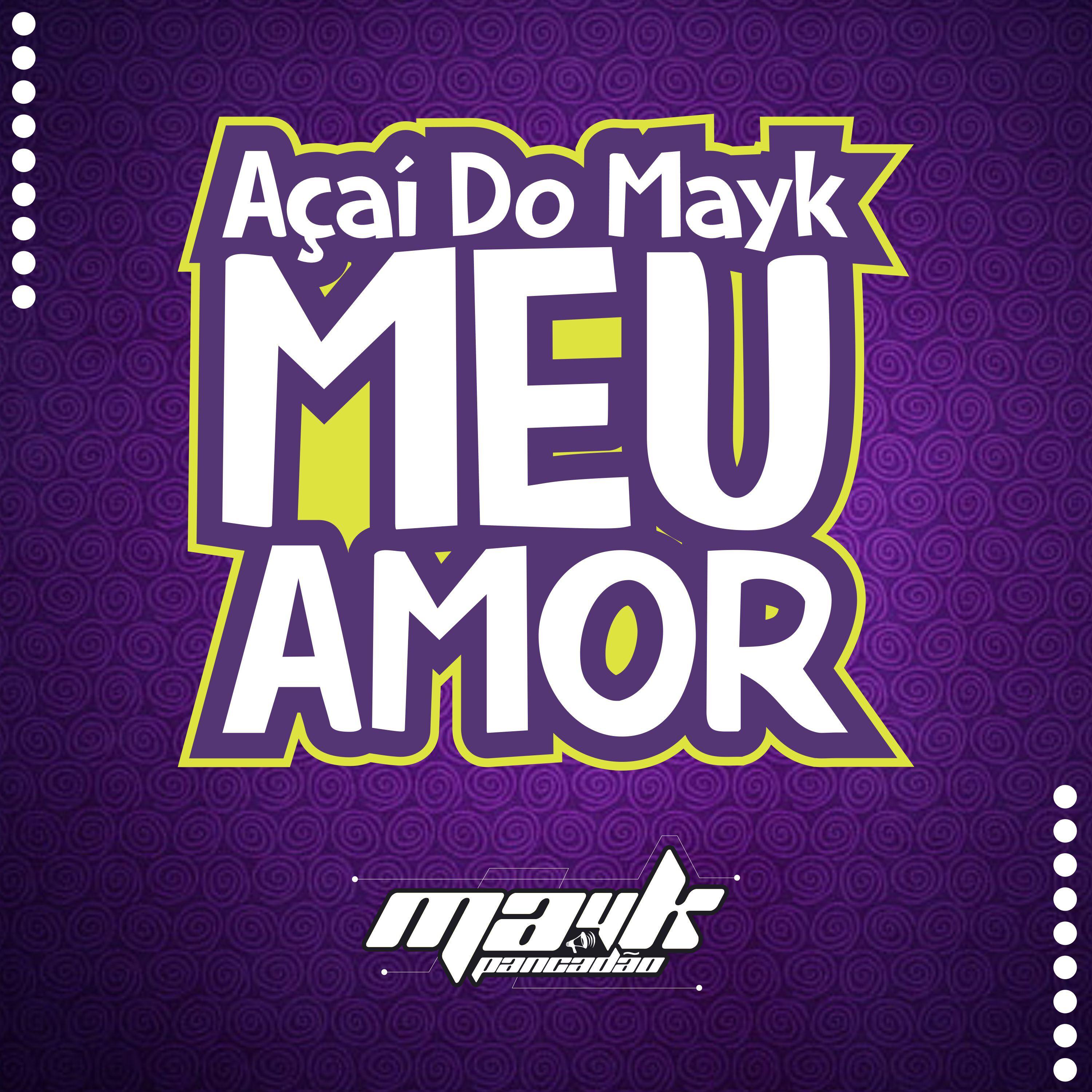 Постер альбома Açaí do Mayk Meu Amor