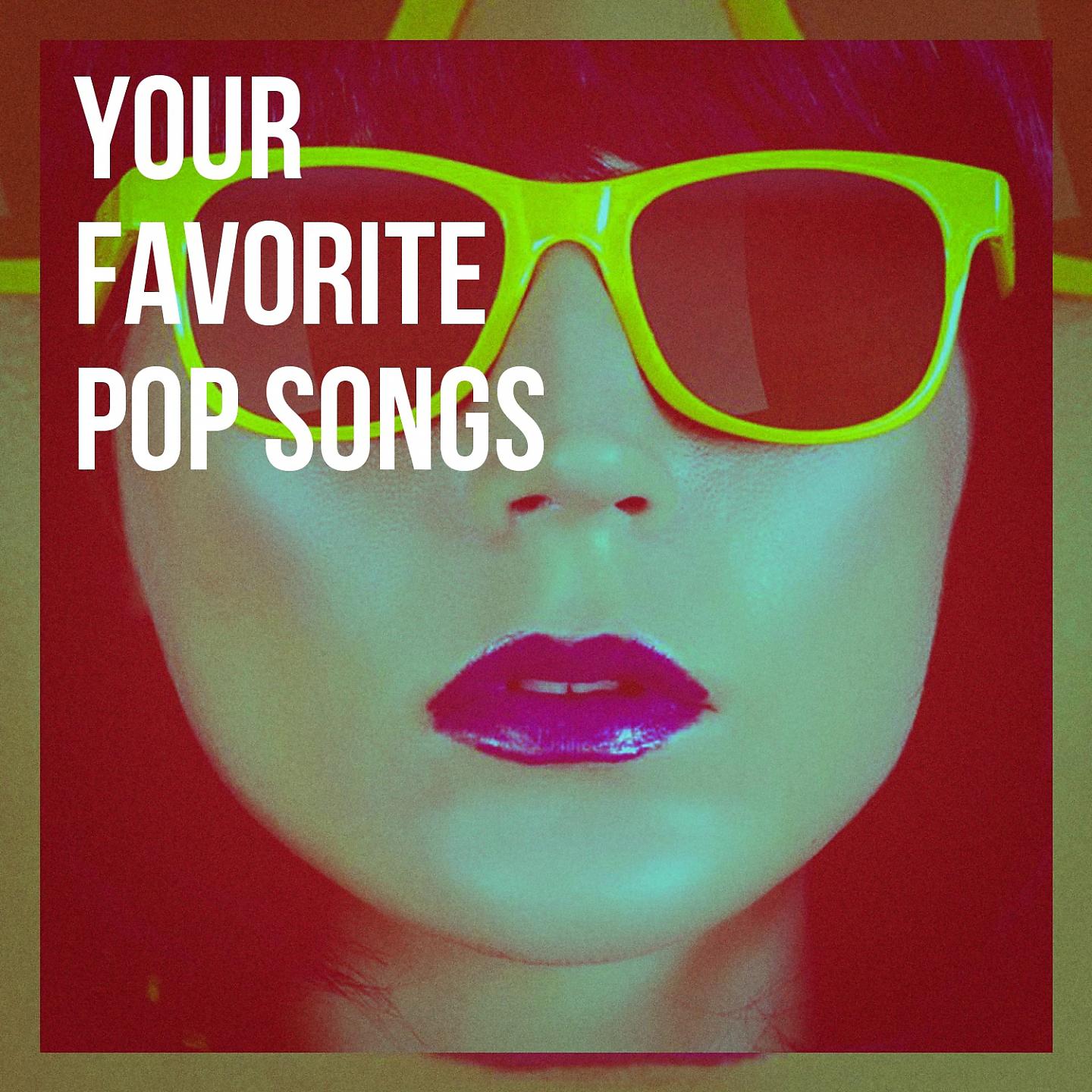 Постер альбома Your Favorite Pop Songs