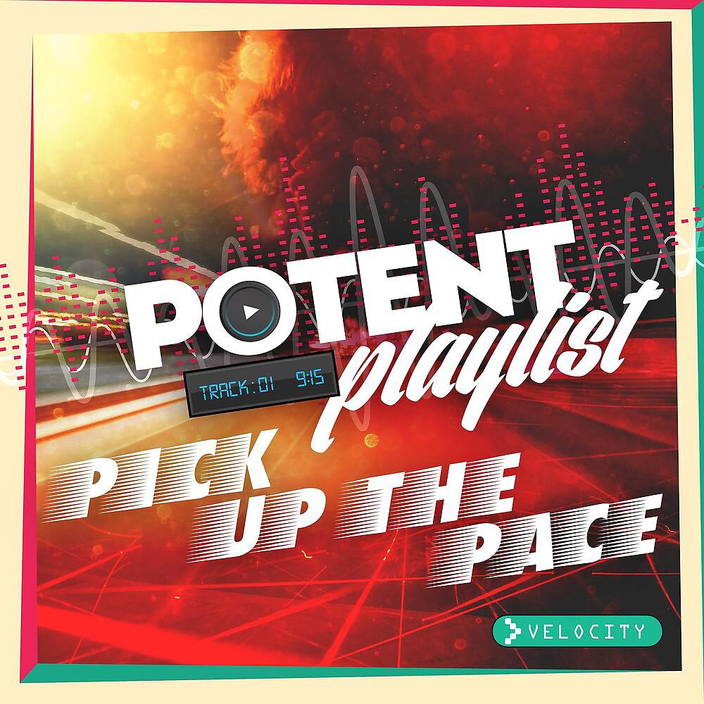 Постер альбома Potent Playlist - Pick Up The Pace