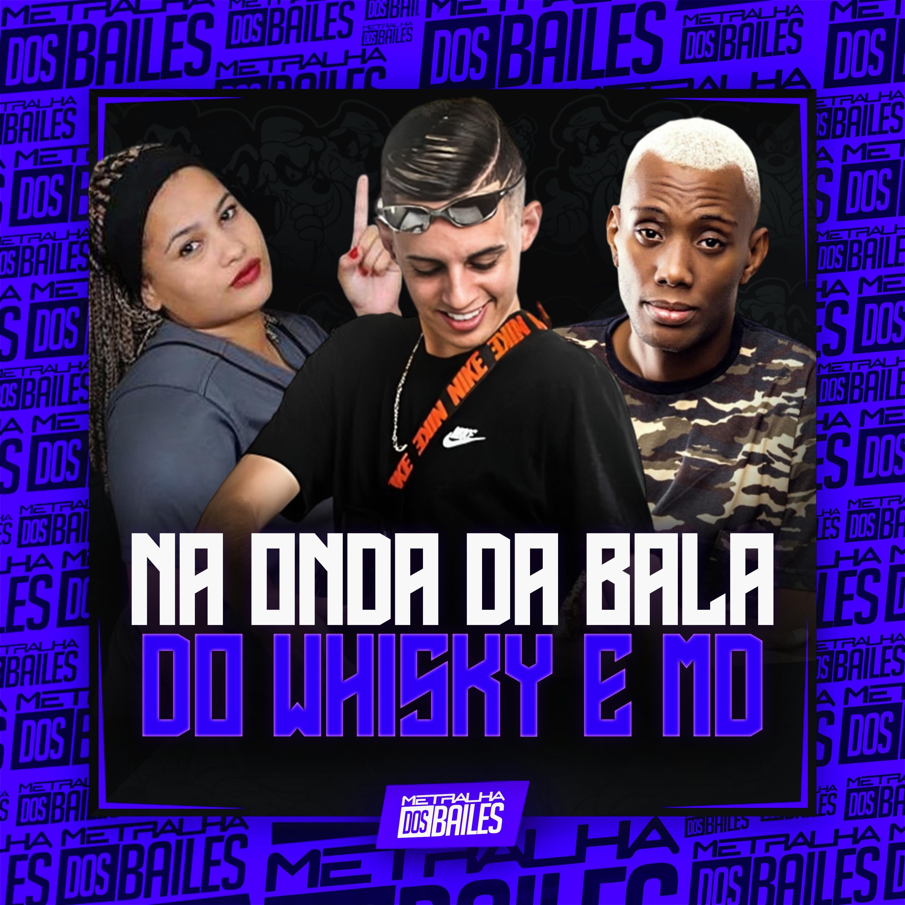 Постер альбома Na Onda da Bala do Whisky e Md