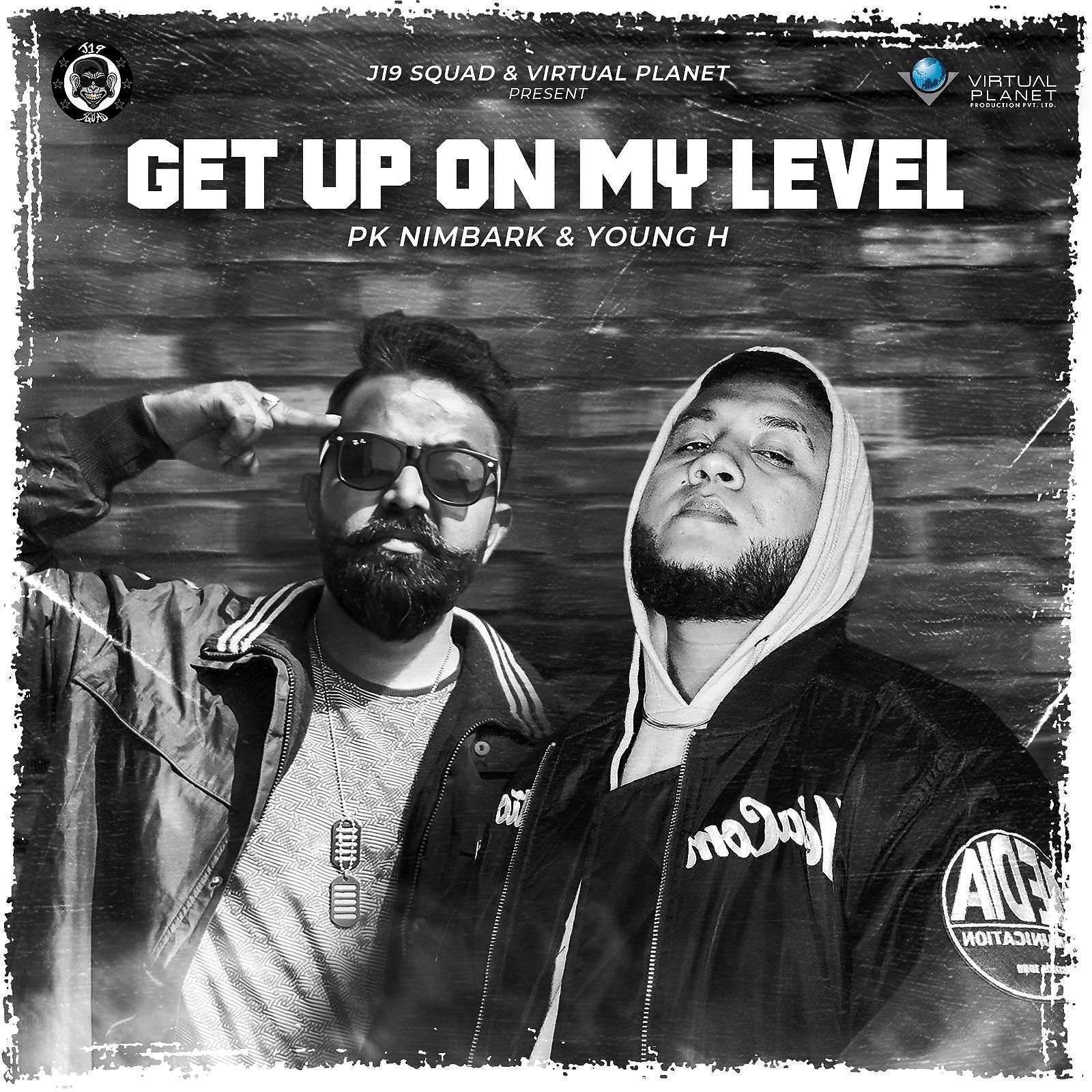 Постер альбома Get Up On My Level (feat. PK Nimbark & Young H)