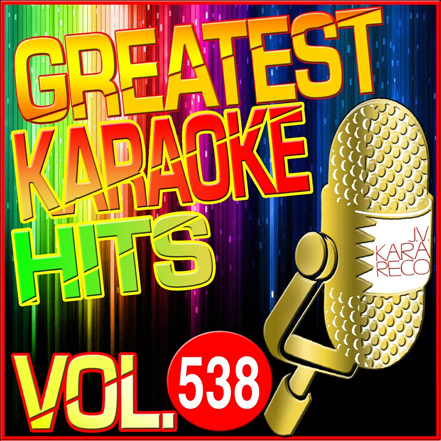 Постер альбома Greatest Karaoke Hits, Vol. 538