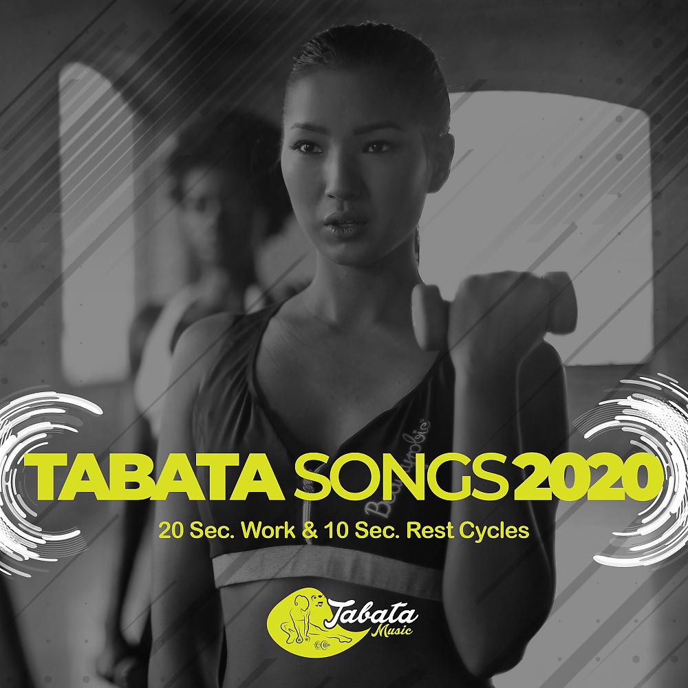 Постер альбома Tabata Songs 2020: 20 Sec. Work & 10 Sec. Rest Cycles