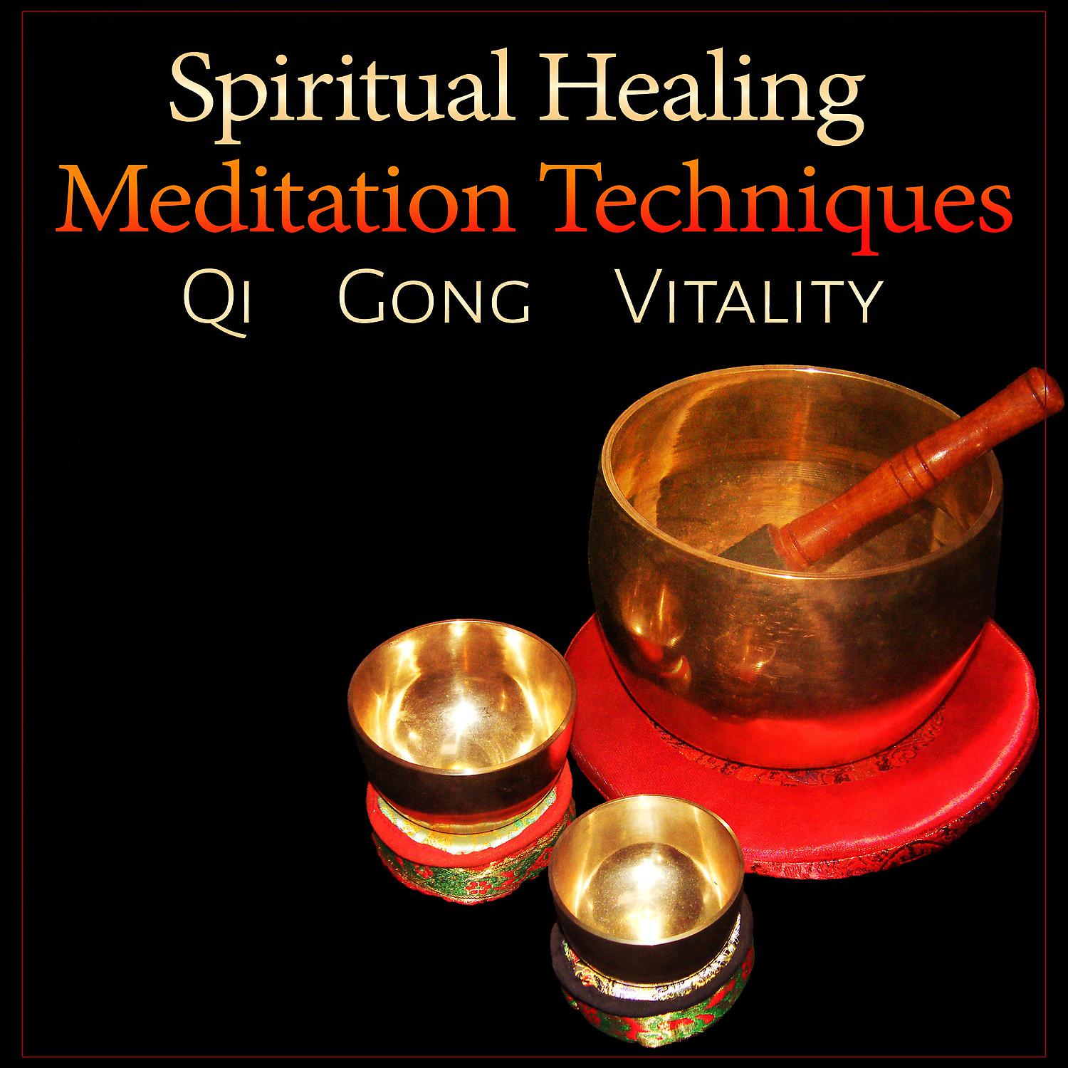 Постер альбома Spiritual Healing Meditation Techniques: Qi Gong Vitality, Tibetan Singing Bowls, Crystal Bells, Classical Indian Flute, Oriental Music Relaxation
