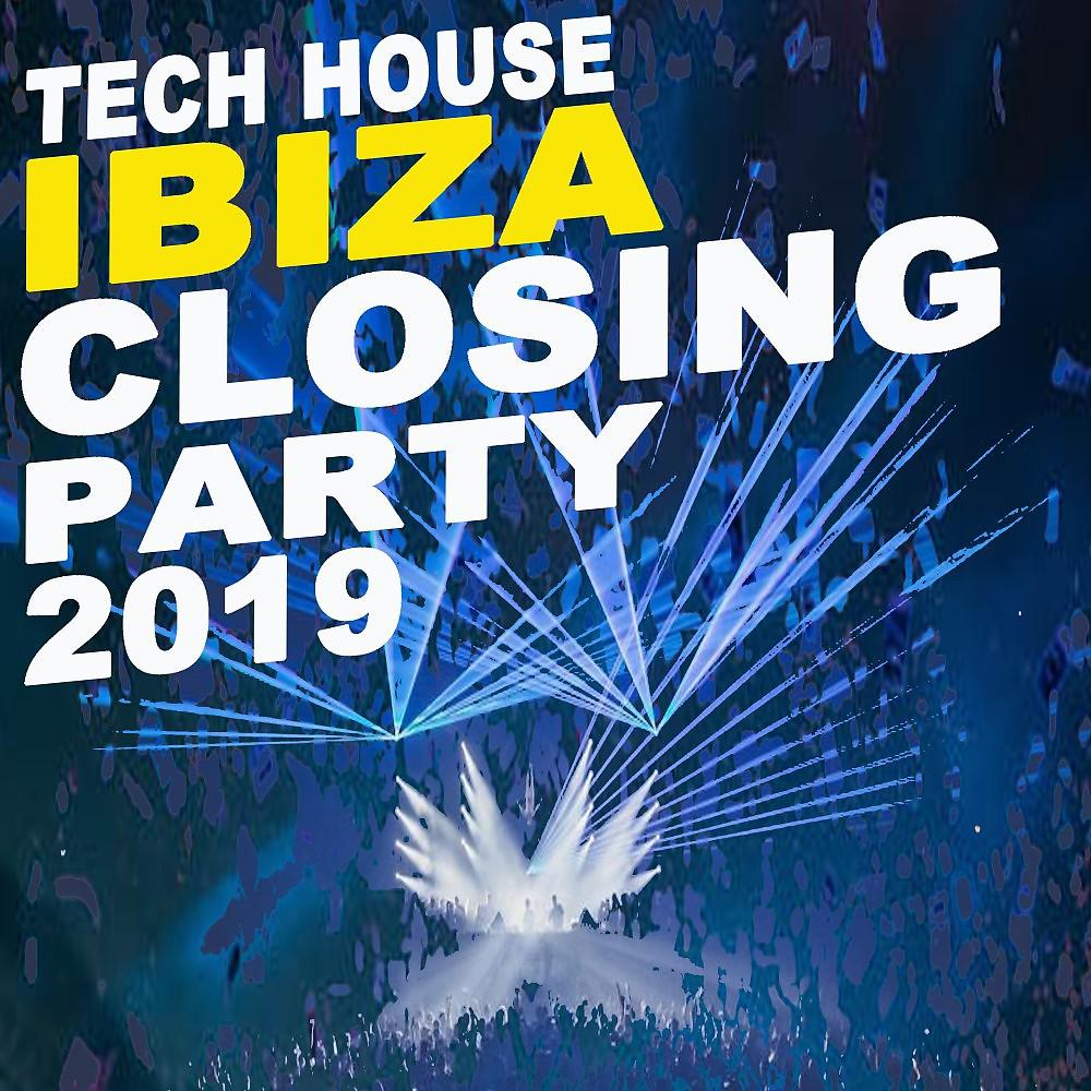 Постер альбома Tech House Ibiza Closing Party 2019 & DJ Mix