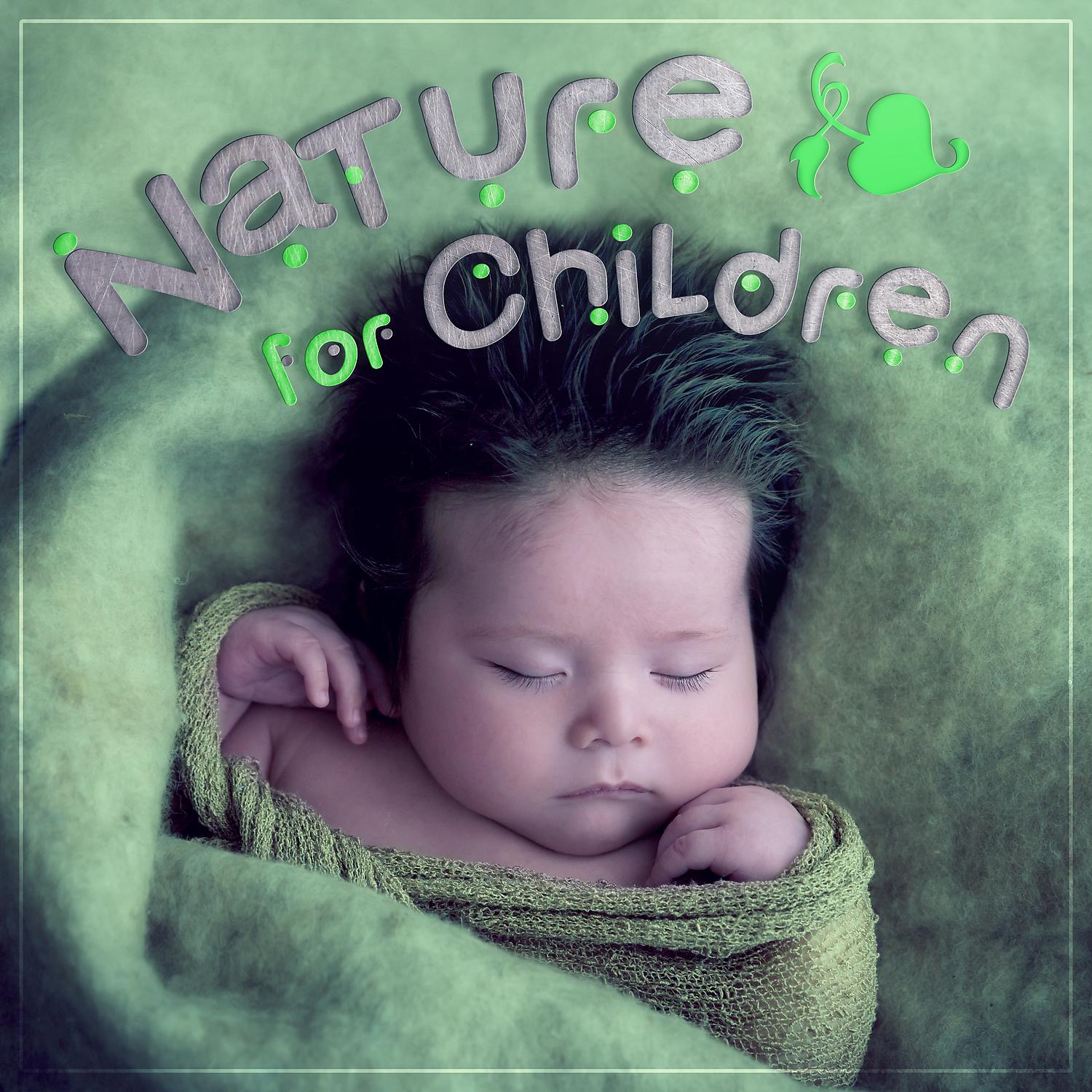 Постер альбома Nature for Children - Time to Sleep, Good Night, Sounds Water for Sleeping, Solace Child, Sensitive Touch