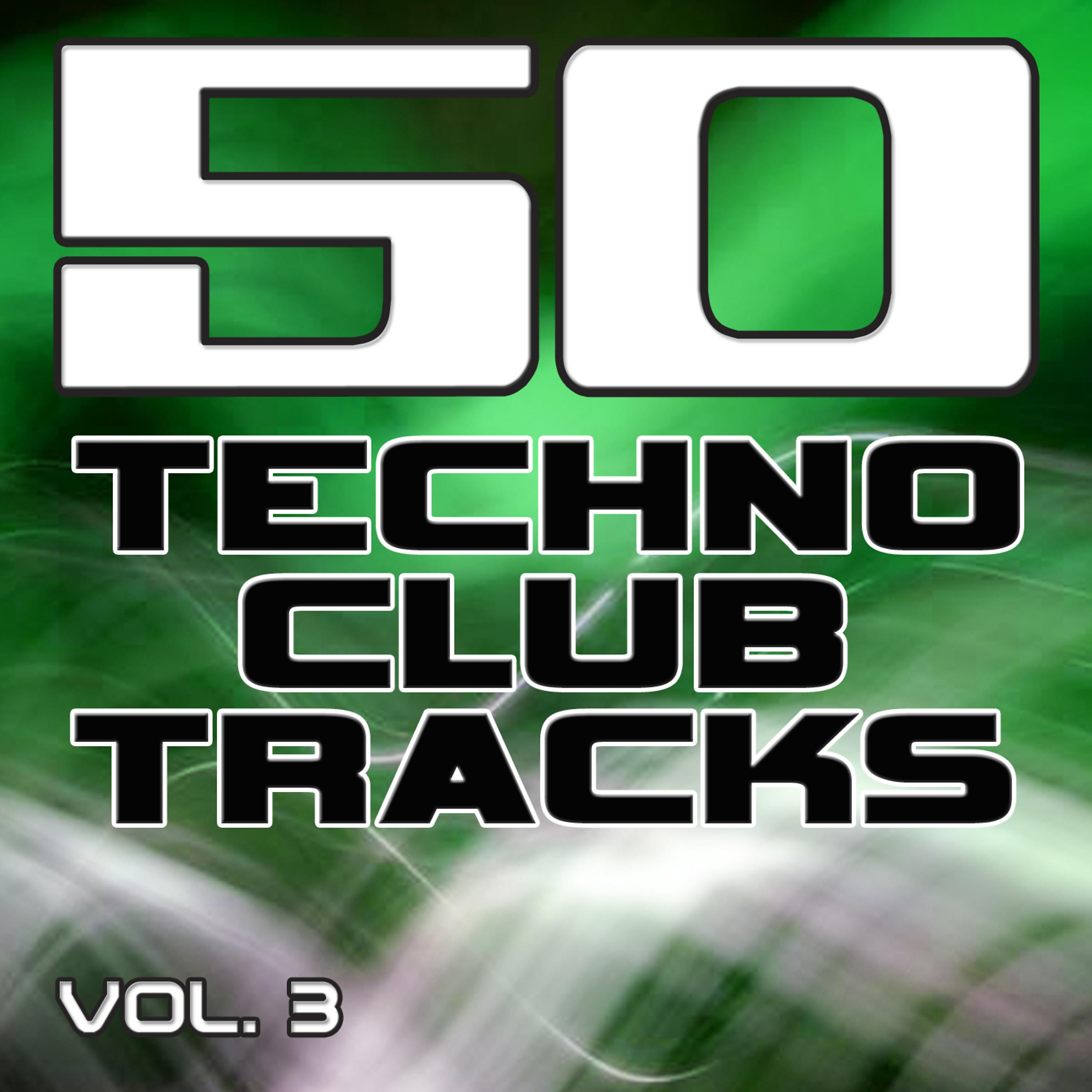 Постер альбома 50 Techno Club Tracks Vol. 3 - Best of Techno, Electro House, Trance & Hands Up