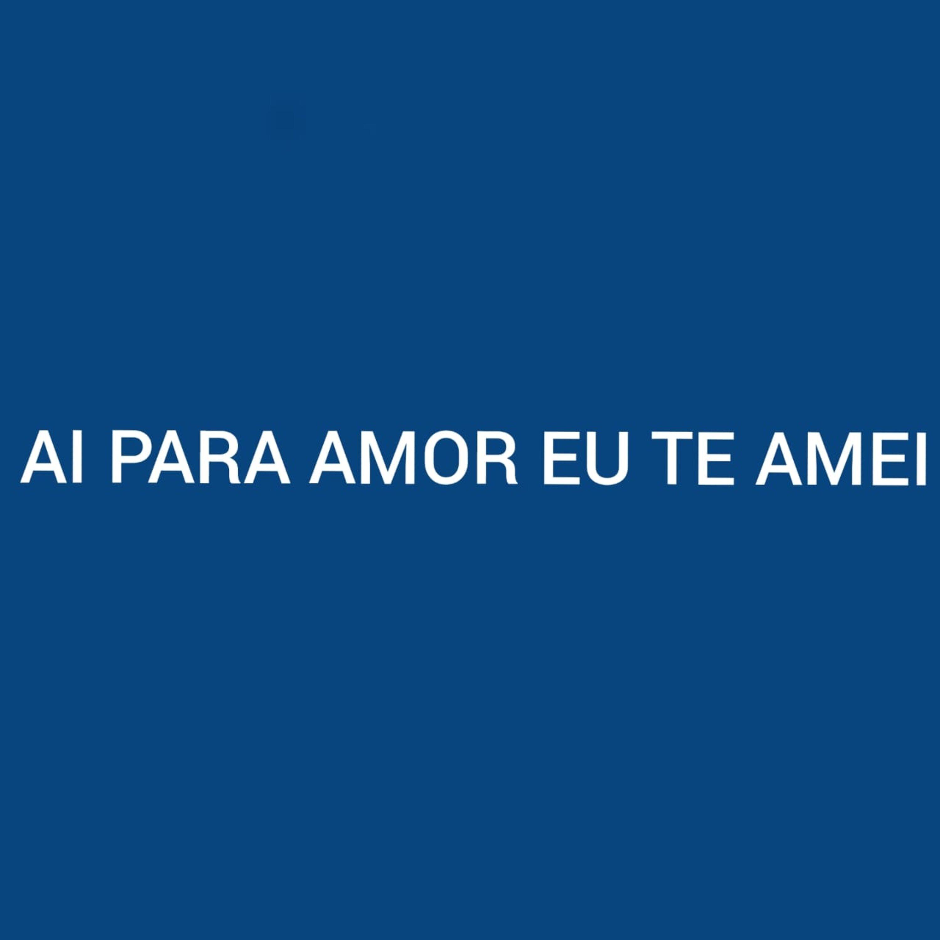 Постер альбома Ai para Amor Eu Te Amei