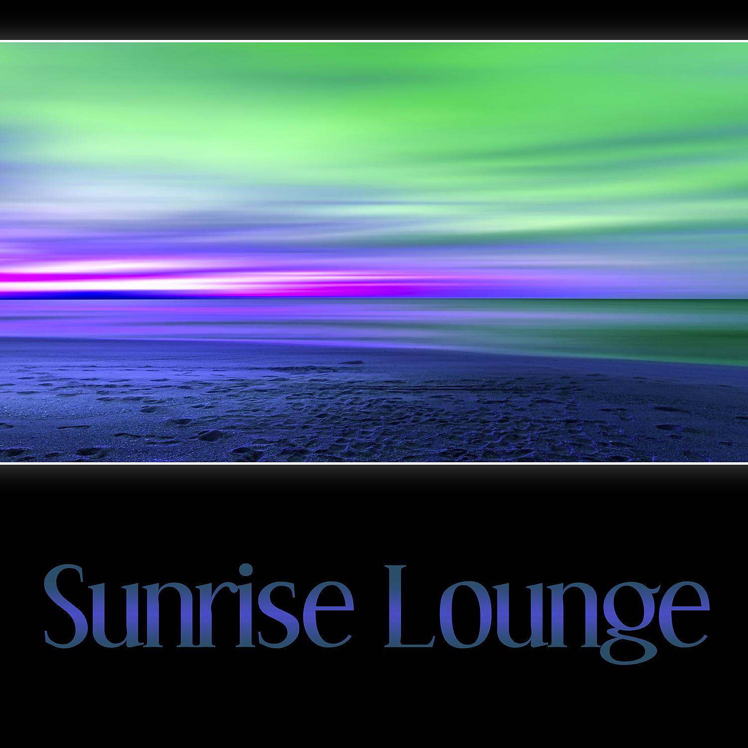 Постер альбома Sunrise Lounge – Chill Out Relaxing Ambient