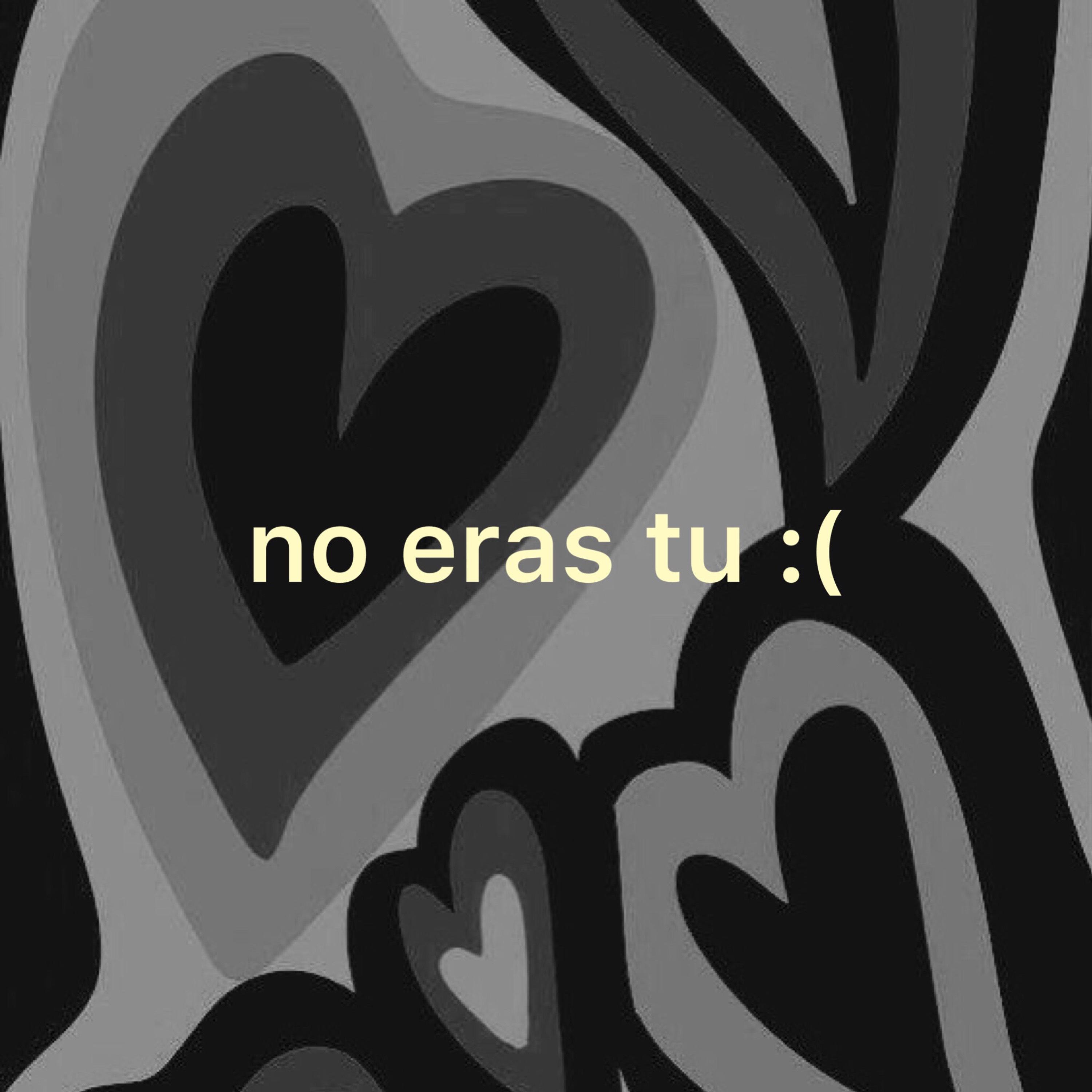 Постер альбома No Eras Tu :(