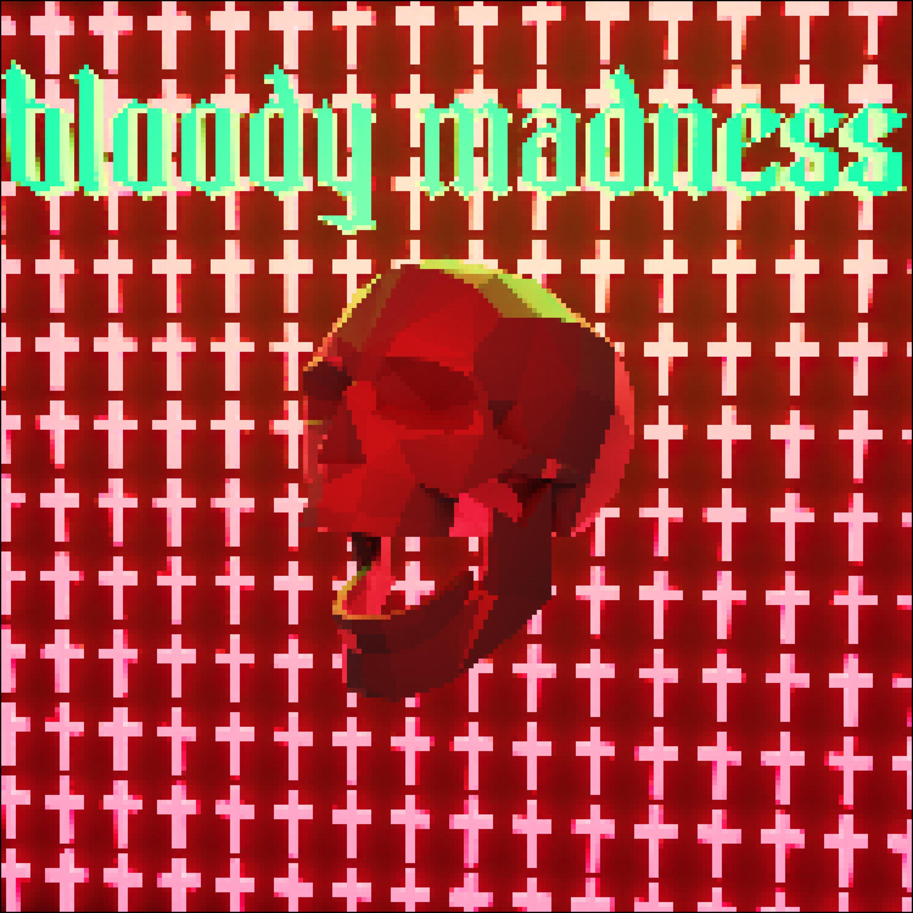 Постер альбома BLOODY MADNESS
