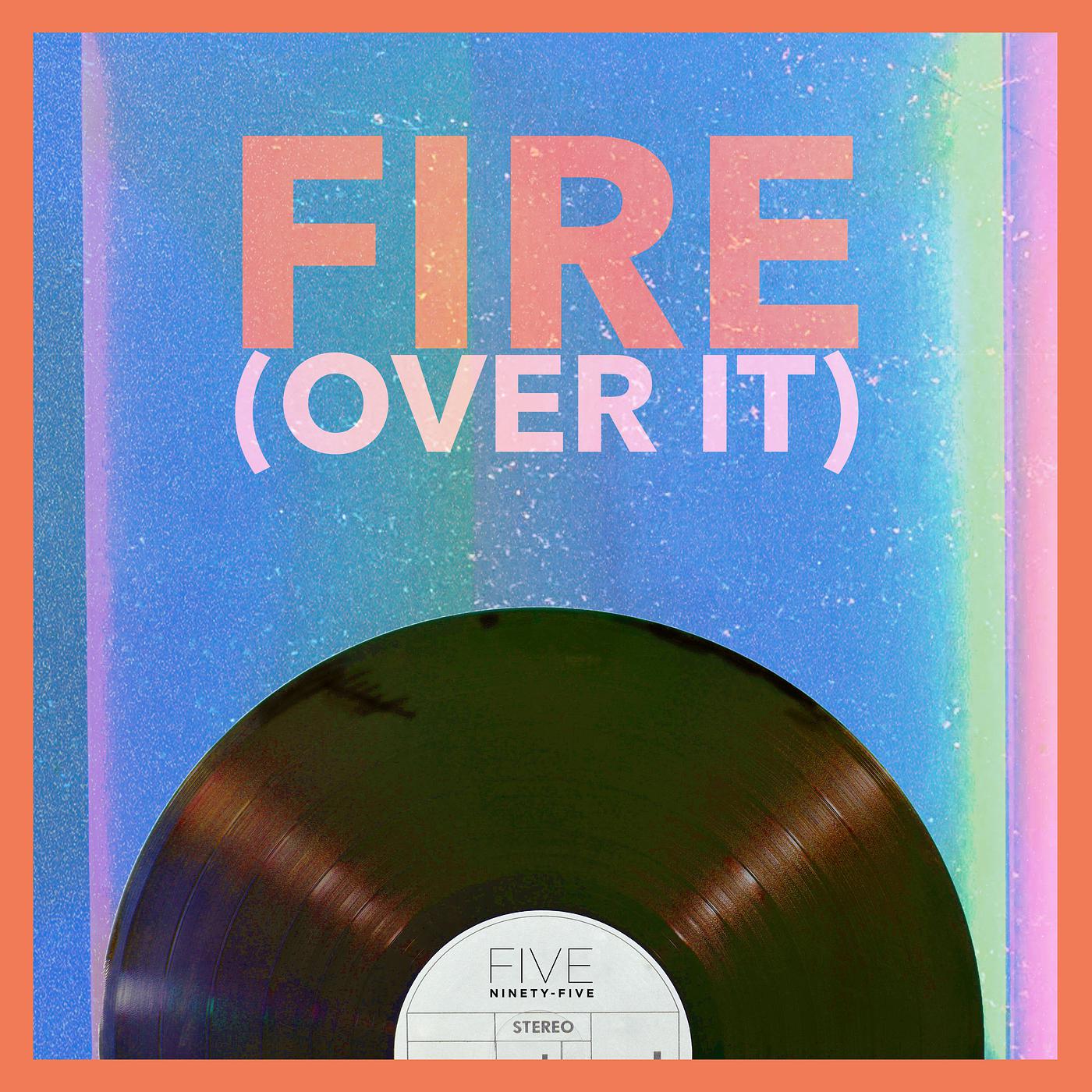 Постер альбома Fire (Over It)